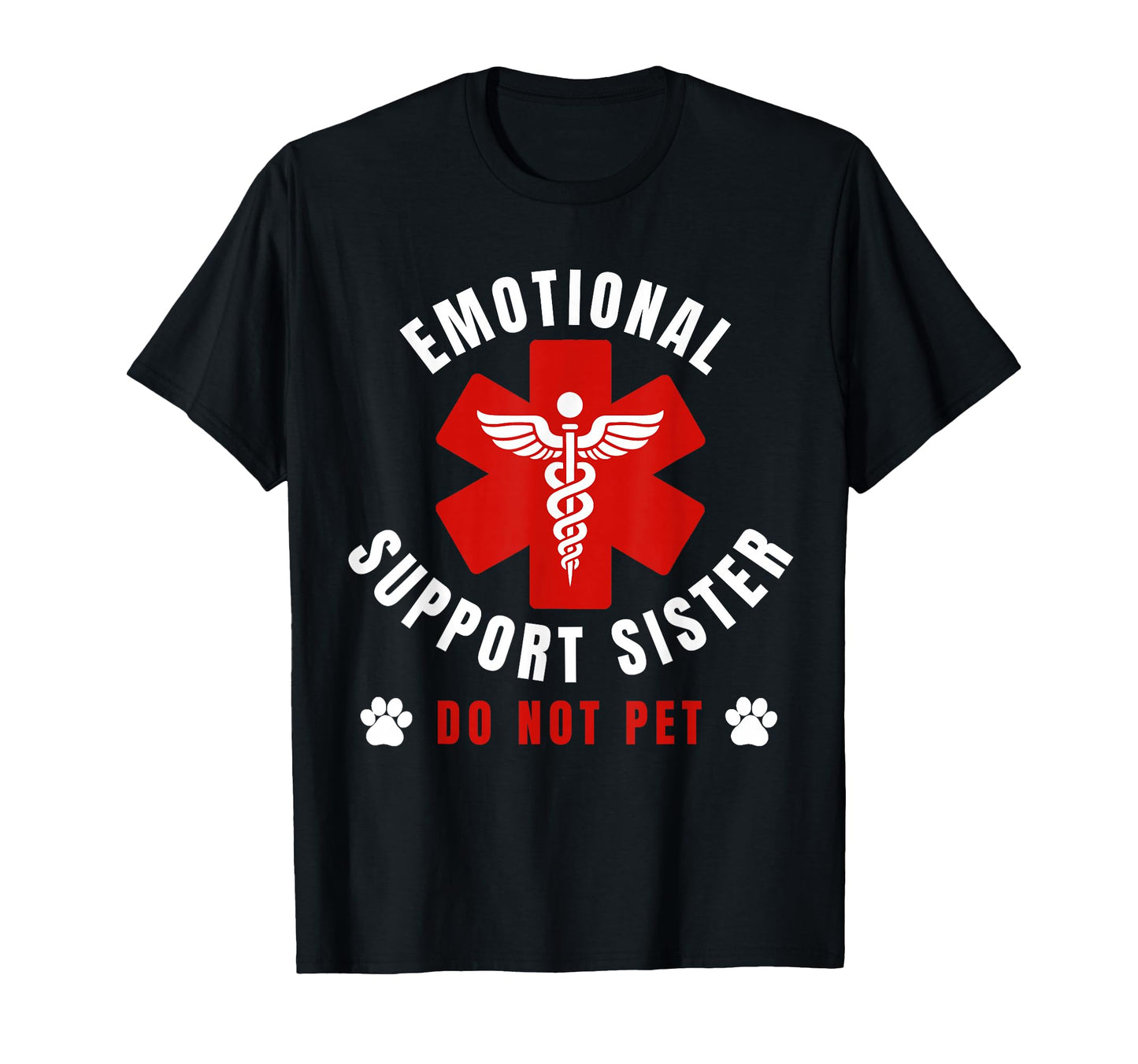 Do Not Pet Emotional Support Sister T-Shirt - Custom Art Print Men Women - T-Shirt, Sweatshirt, Hoodie