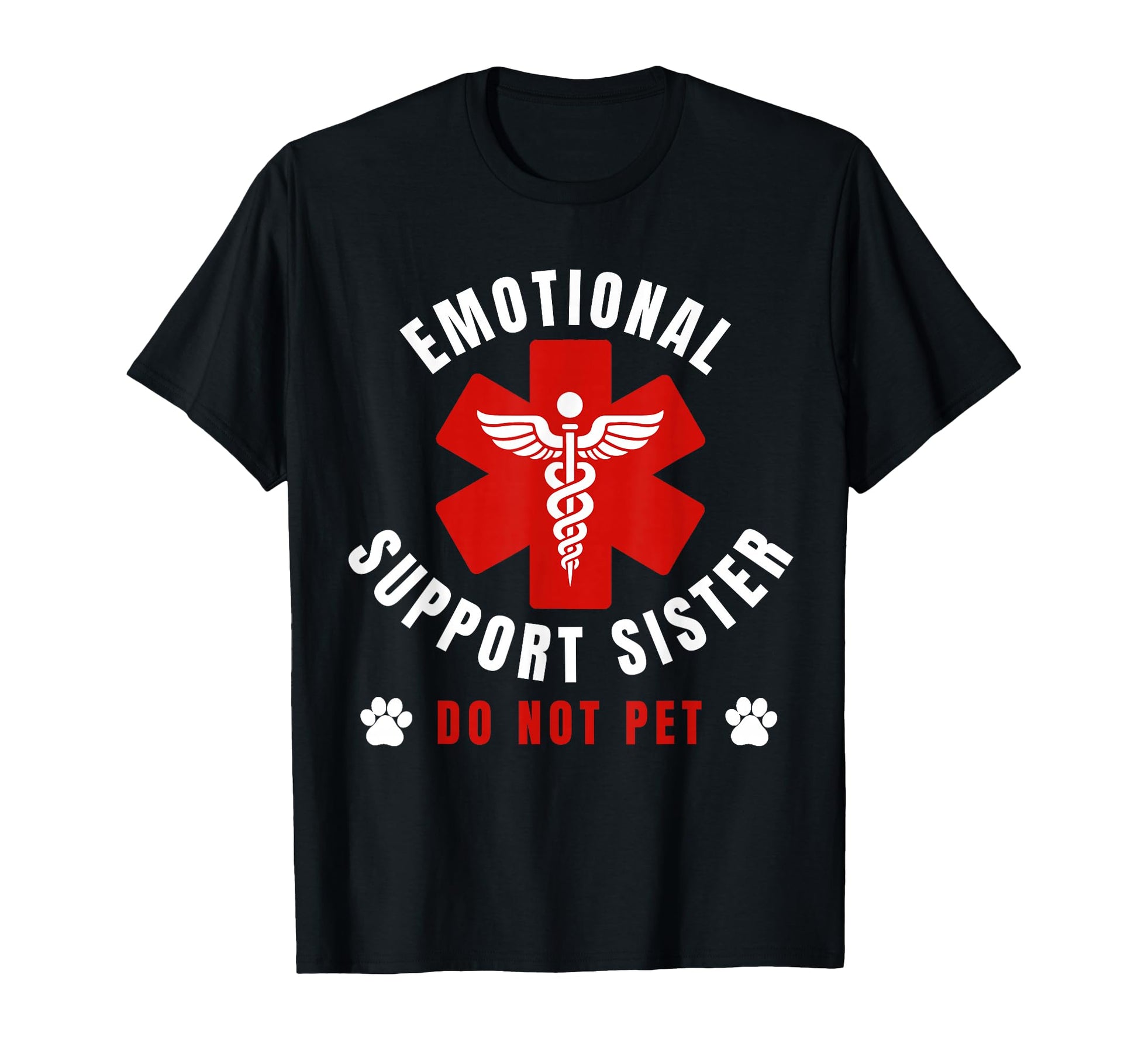 Do Not Pet Emotional Support Sister T-Shirt - Custom Art Print Men Women - T-Shirt, Sweatshirt, Hoodie