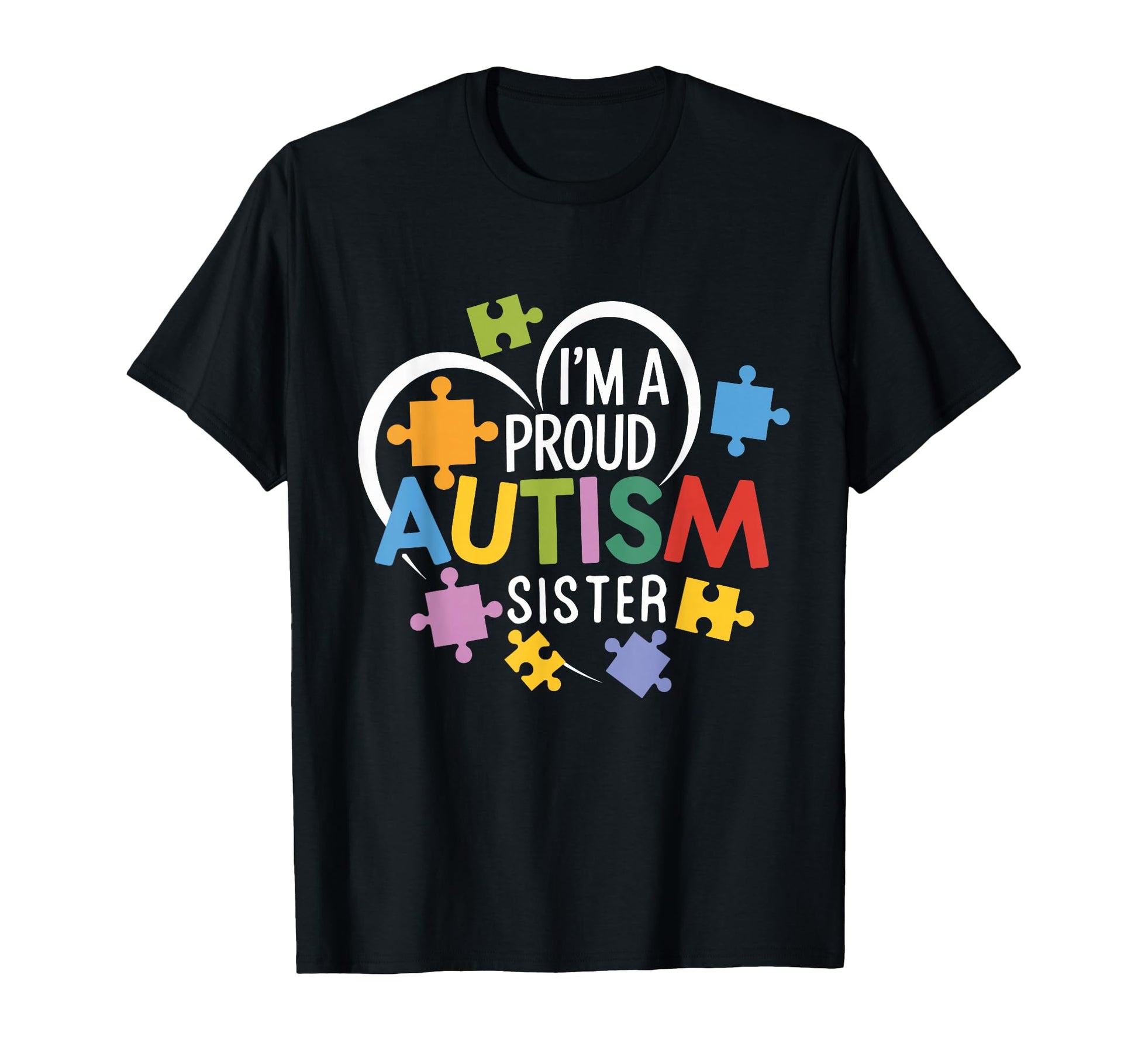 Im Proud Autism Sister Awareness T-Shirt - Casual Everyday Wear for Adults - T-Shirt, Sweatshirt, Hoodie
