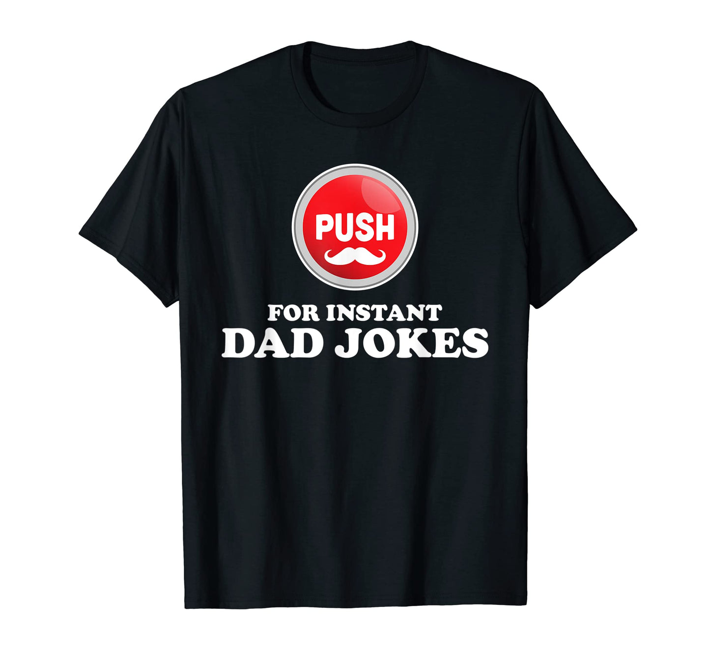 Mens Push Button Instant Dad T-Shirt - Casual Everyday Wear for Adults - T-Shirt, Sweatshirt, Hoodie