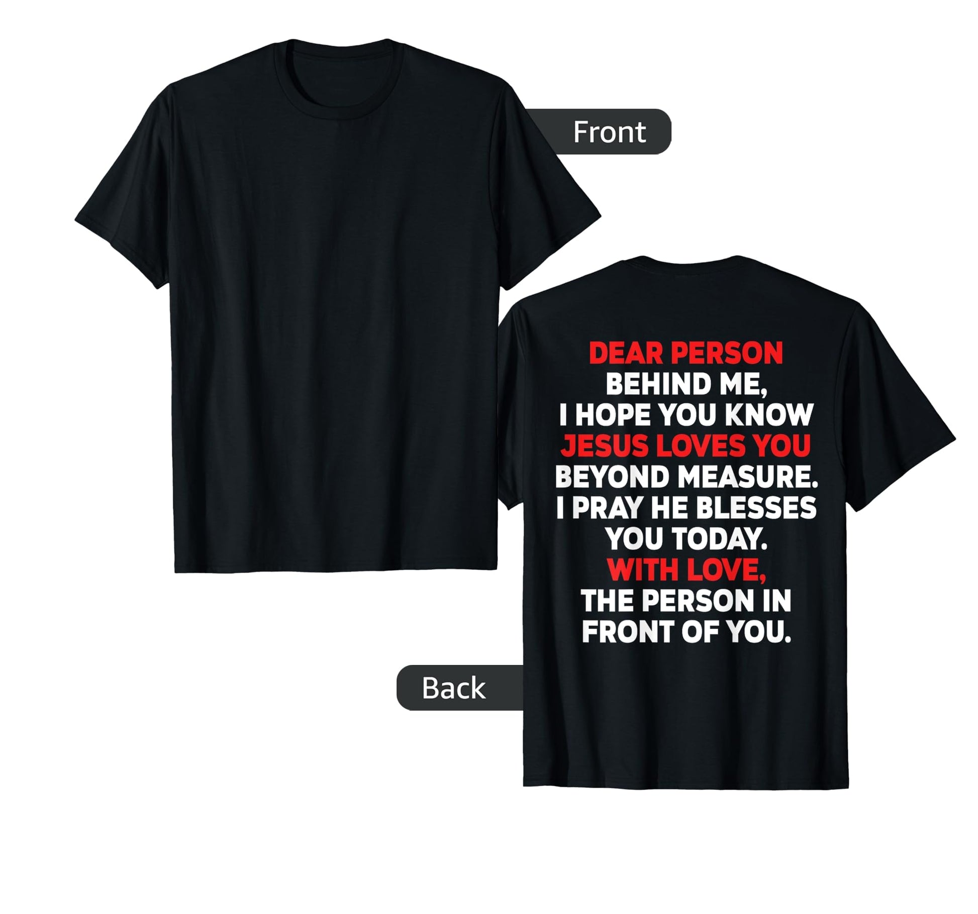 Dear Person Behind Me I Hope You Know Jesus T-Shirt - Graphic Print Unisex - T-Shirt, Sweatshirt, Hoodie