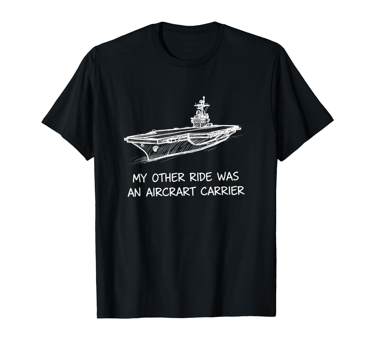 My Other Ride Was Aircraft Carrier T-Shirt - Unique Graphic Men Women - T-Shirt, Sweatshirt, Hoodie