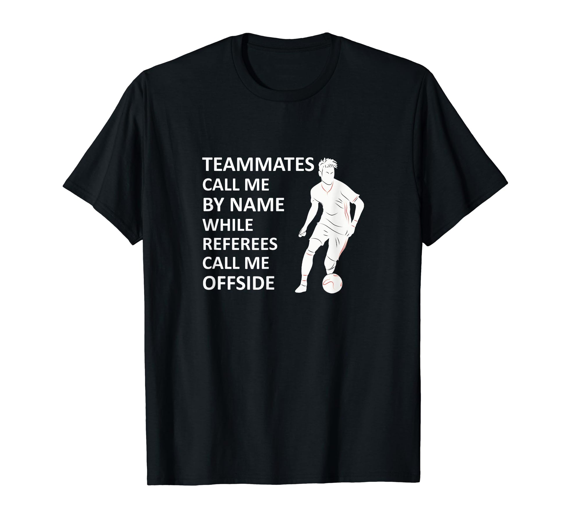 Offside Rule Soccer Teammates Call Me T-Shirt - Graphic Print for Adults - T-Shirt, Sweatshirt, Hoodie