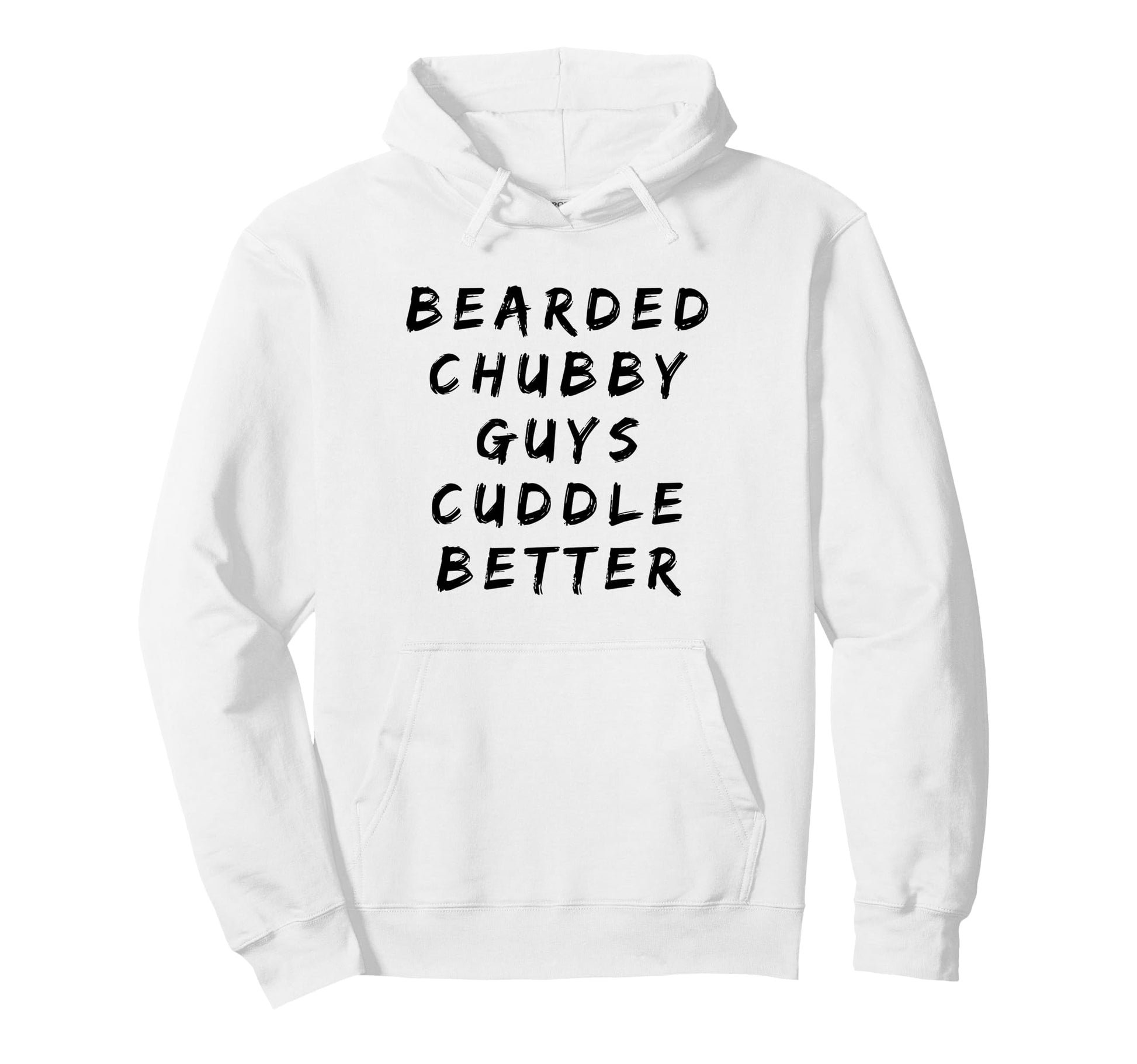 Bearded Chubby Guys Cuddle Better Funny Hoodie - Trendy Graphic for Adults - T-Shirt, Sweatshirt, Hoodie