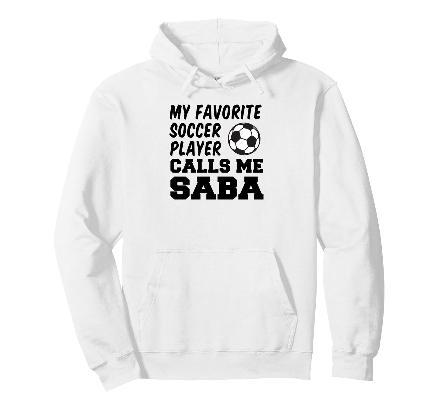 My Favorite Soccer Player Calls Me Saba Hoodie - Unique Graphic Unisex - T-Shirt, Sweatshirt, Hoodie