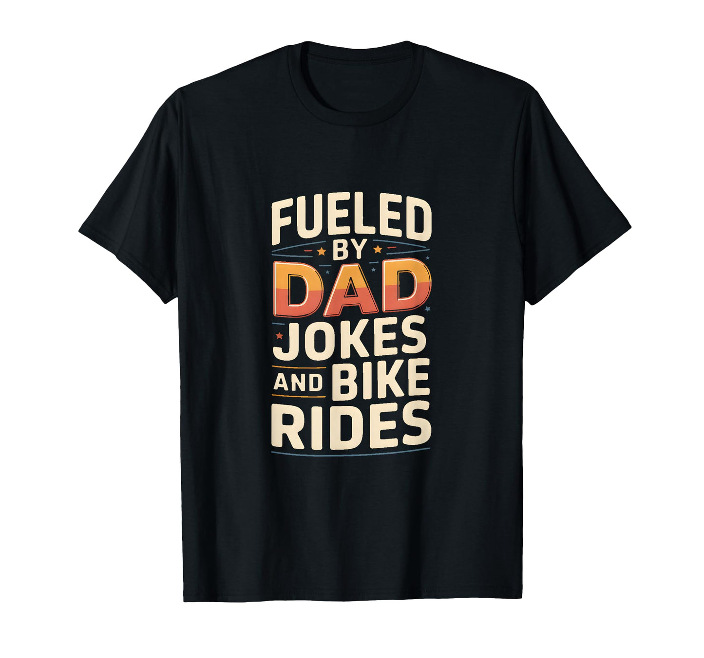 Fueled Dad Jokes And Bike Rides T-Shirt - Streetwear Style for Adults - T-Shirt, Sweatshirt, Hoodie