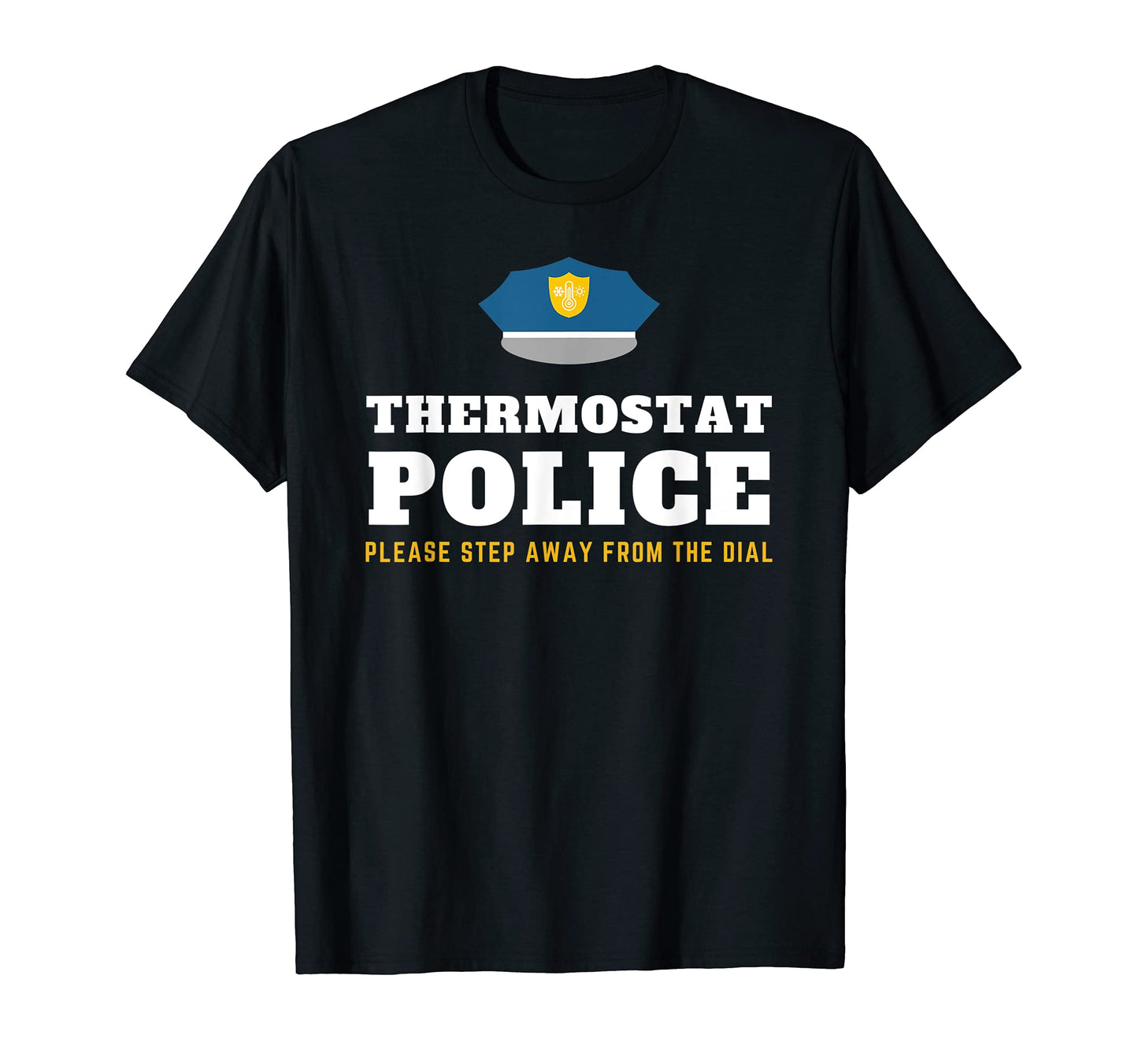 Mens Thermostat Police Fun Dad Joke T-Shirt - Streetwear Style Unisex - T-Shirt, Sweatshirt, Hoodie