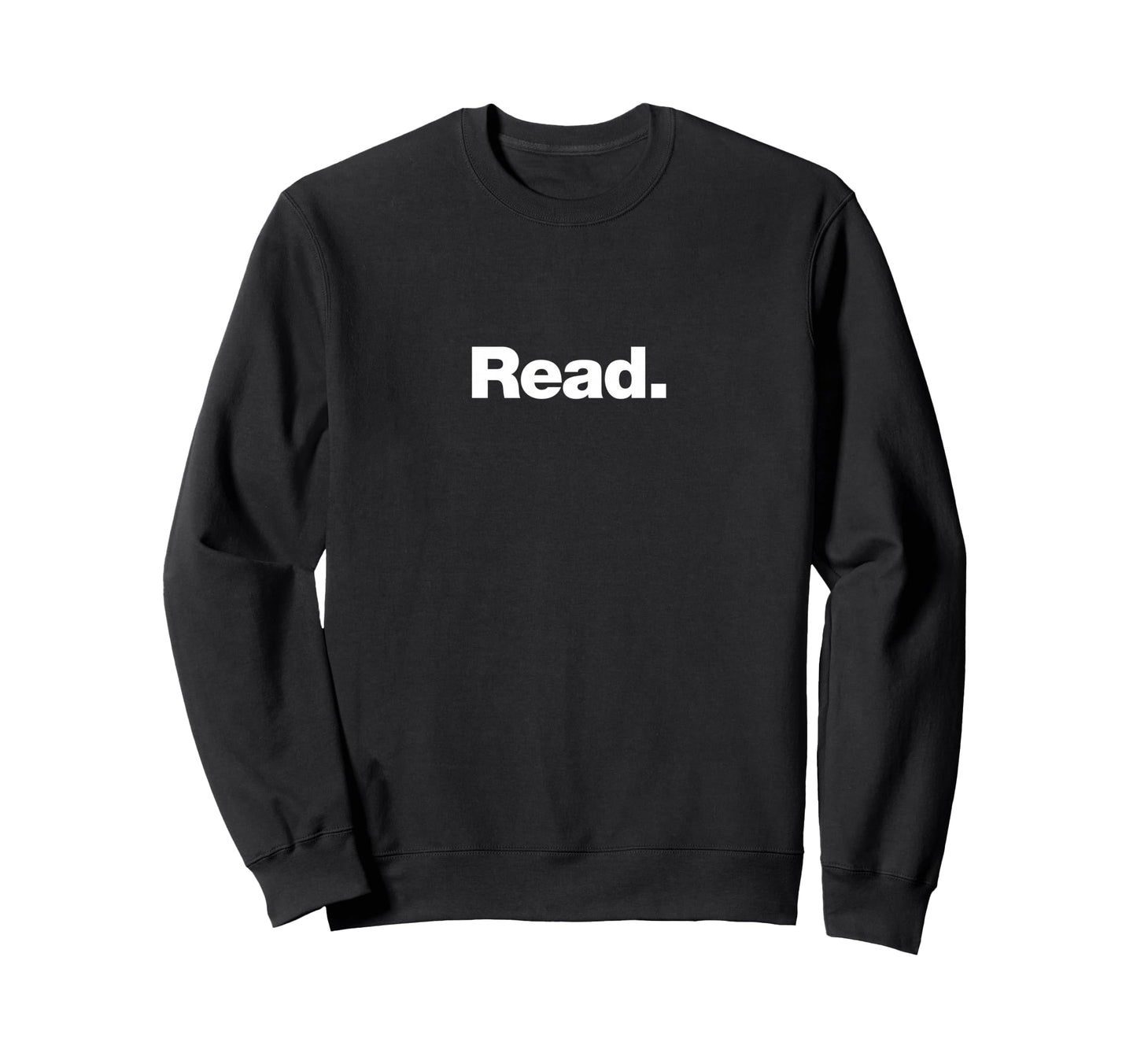 Word Read That Says Read Book Lovers Sweatshirt - Trendy Graphic Men Women - T-Shirt, Sweatshirt, Hoodie