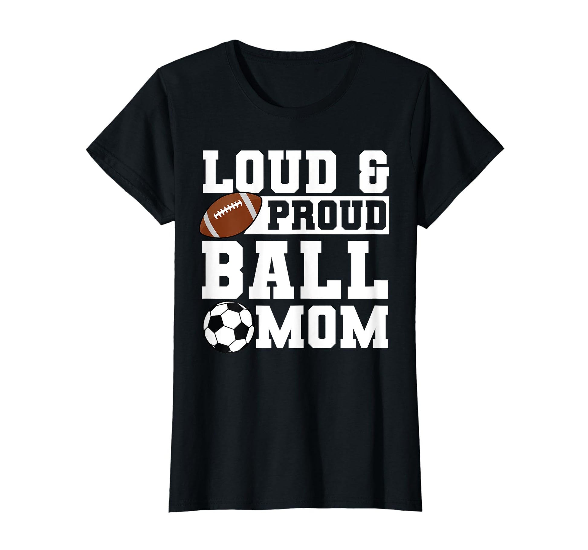 Loud Proud Ball Mom Soccer Player T-Shirt - Novelty Apparel for Adults - T-Shirt, Sweatshirt, Hoodie
