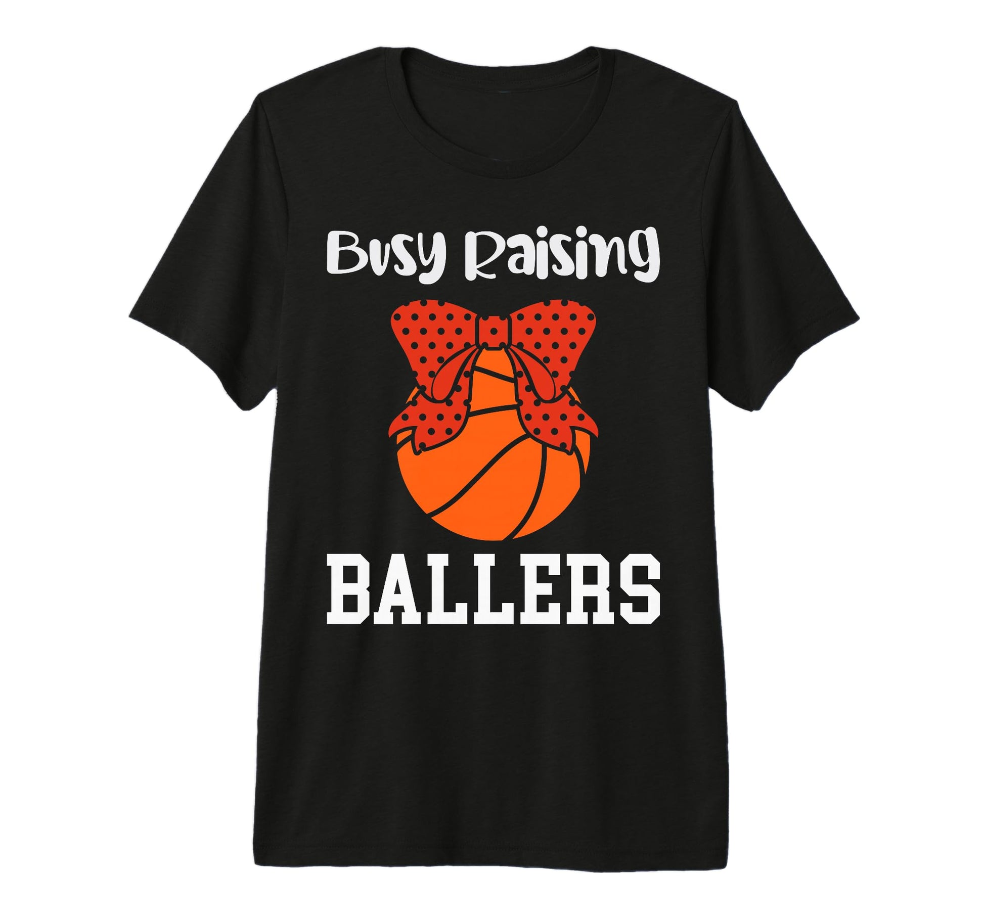 Busy Raising Ballers Basketball Mom T-Shirt - Fun Novelty Design Unisex - T-Shirt, Sweatshirt, Hoodie