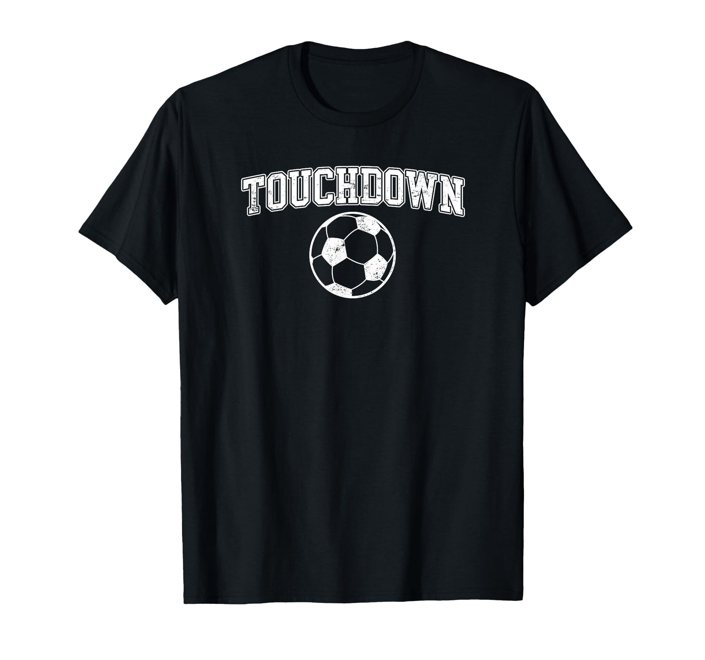 Touchdown Funny Football Soccer Sports T-Shirt - Fun Novelty Design Unisex - T-Shirt, Sweatshirt, Hoodie