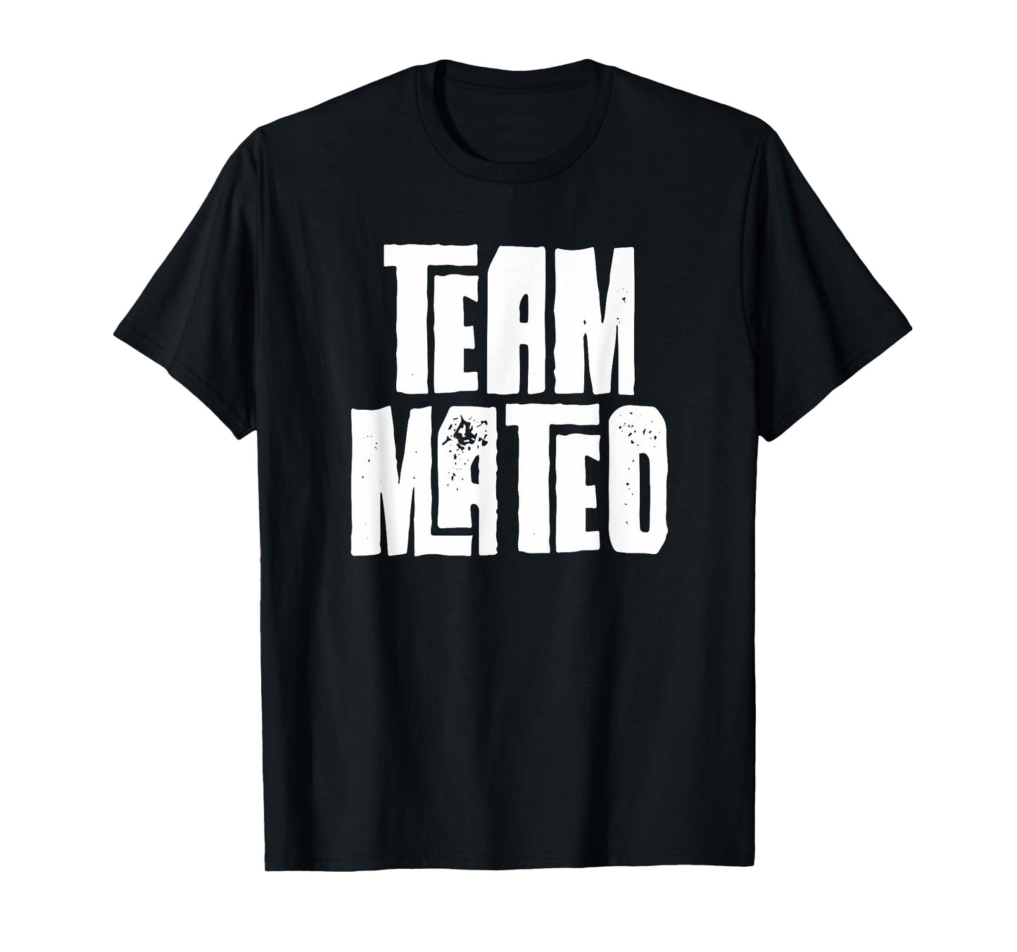 Team Mateo Son Dad Mom Husband Grandson T-Shirt - Graphic Print Men Women - T-Shirt, Sweatshirt, Hoodie
