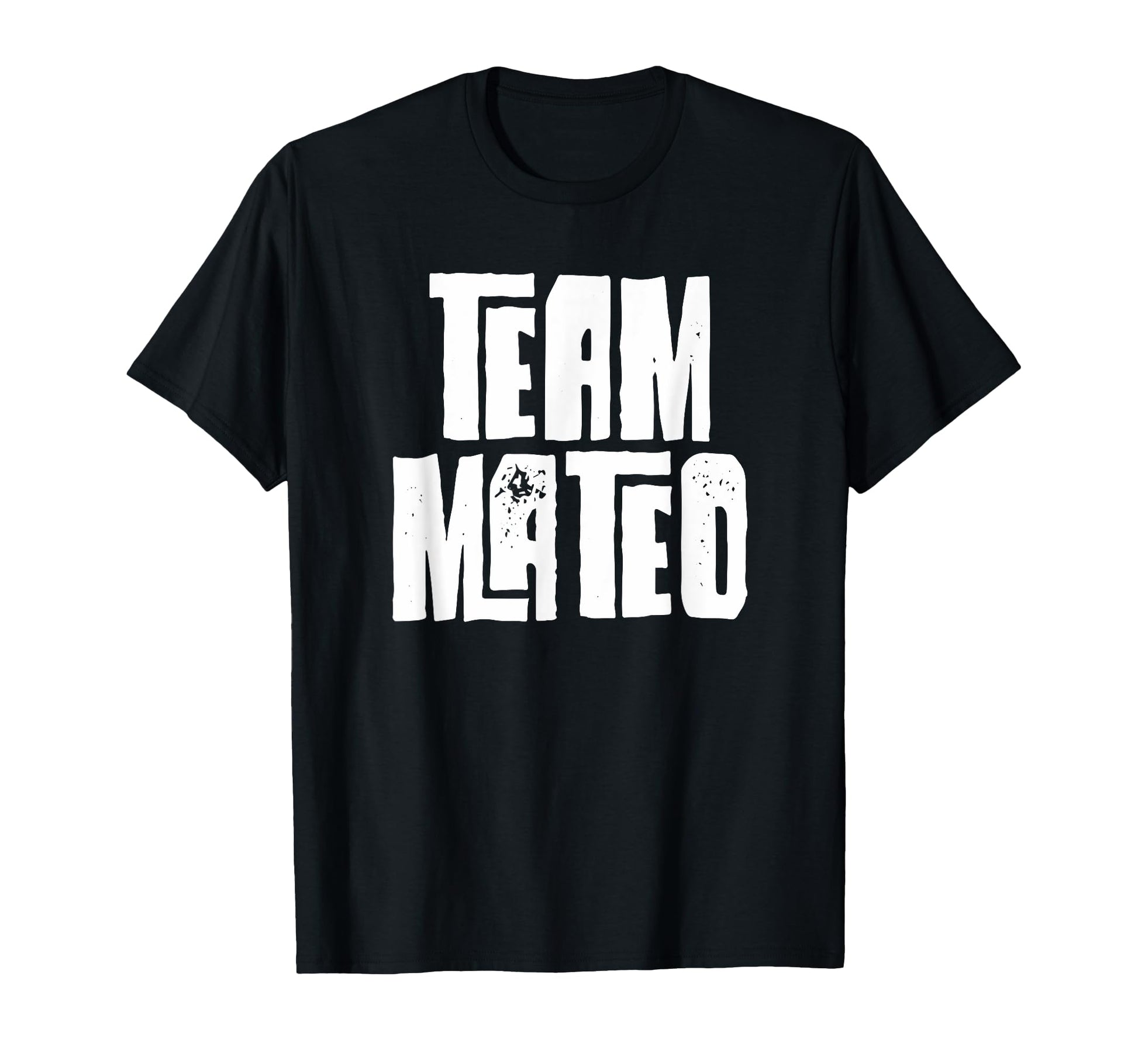 Team Mateo Son Dad Mom Husband Grandson T-Shirt - Graphic Print Men Women - T-Shirt, Sweatshirt, Hoodie