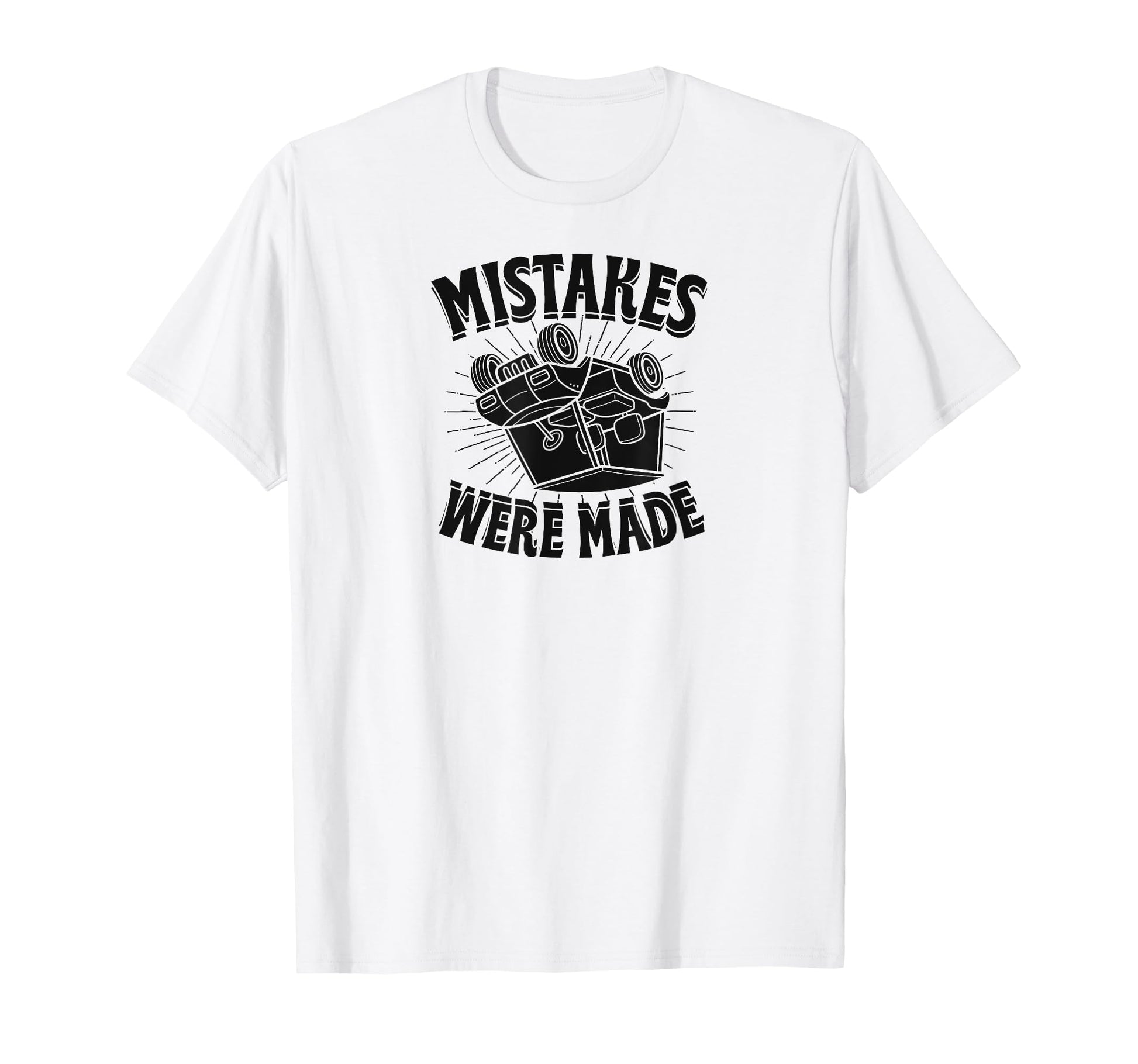 Mistakes Were Made Trendy Funny T-Shirt - Casual Everyday Wear Men Women - T-Shirt, Sweatshirt, Hoodie