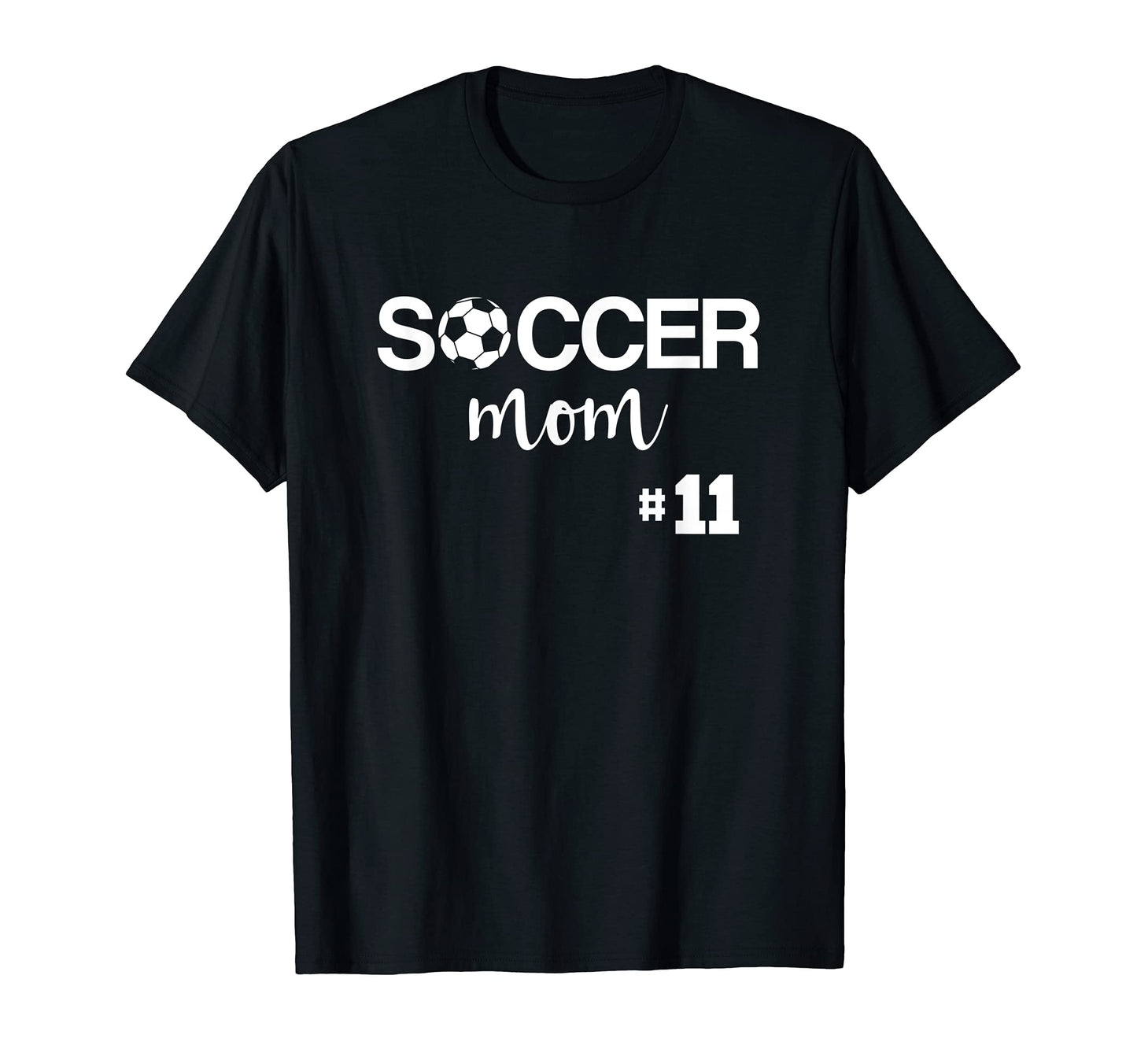Soccer Mom Number 11 T-Shirt - Fun Novelty Design Unisex - T-Shirt, Sweatshirt, Hoodie