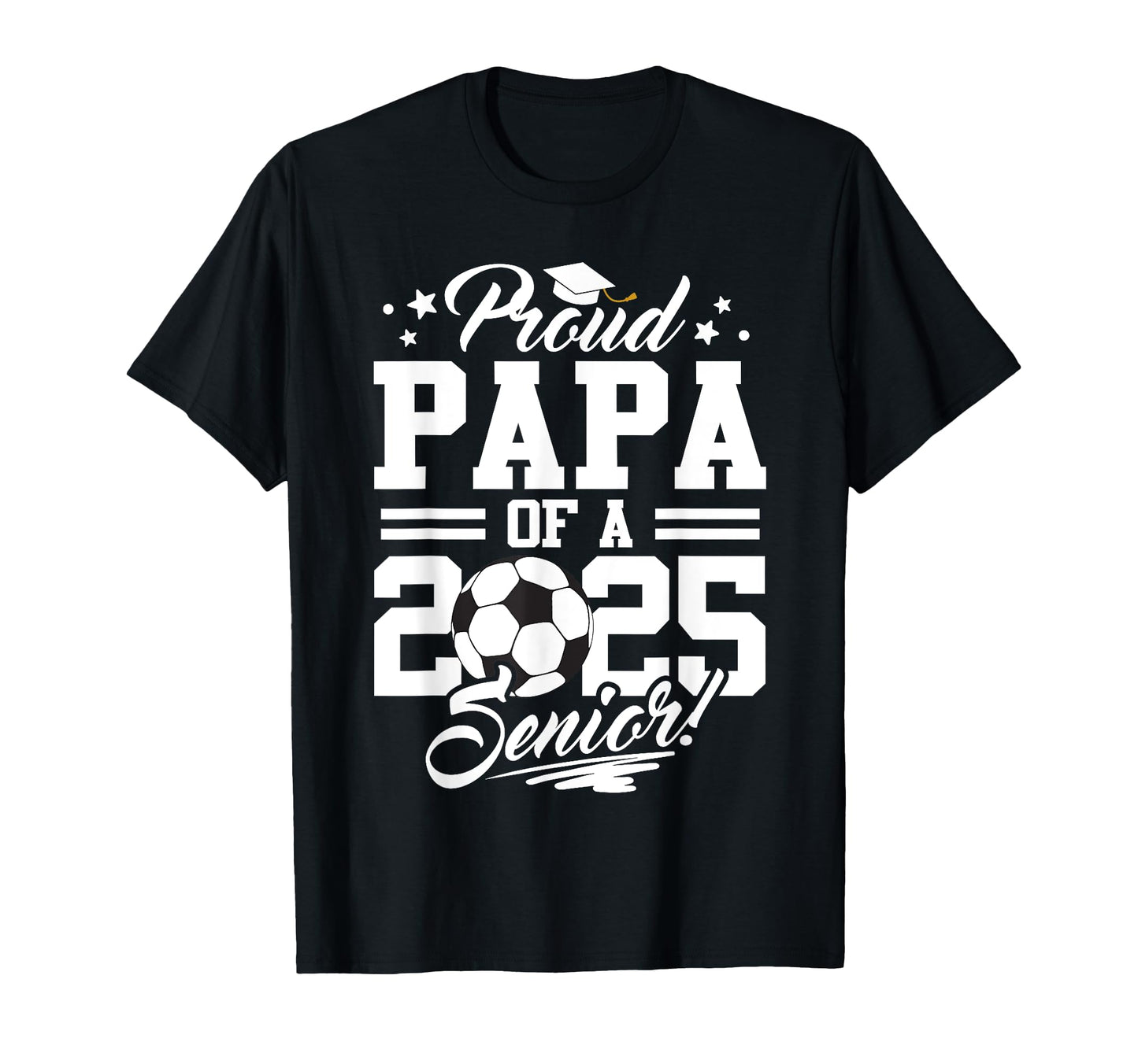 Proud Papa 2025 Senior Graduate T-Shirt - Minimalist Print Men Women - T-Shirt, Sweatshirt, Hoodie