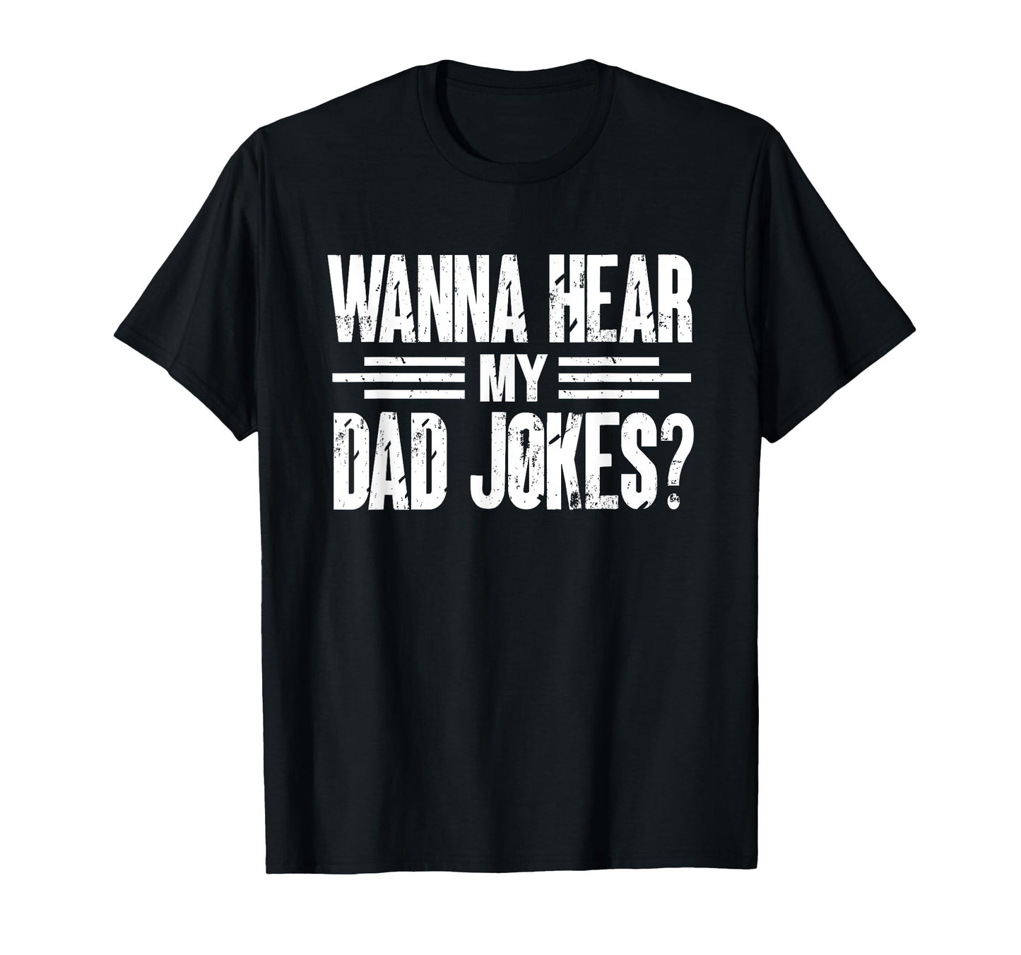 Wanna Hear My Dad Jokes Jokes Dad Joke T-Shirt - Fun Novelty Design Unisex - T-Shirt, Sweatshirt, Hoodie