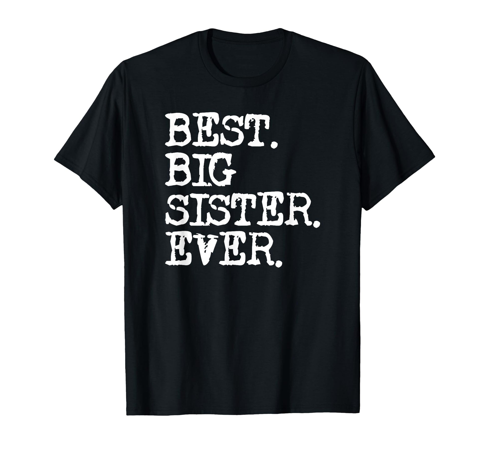 Best Big Sister All Time T-Shirt - Custom Art Print Unisex - T-Shirt, Sweatshirt, Hoodie
