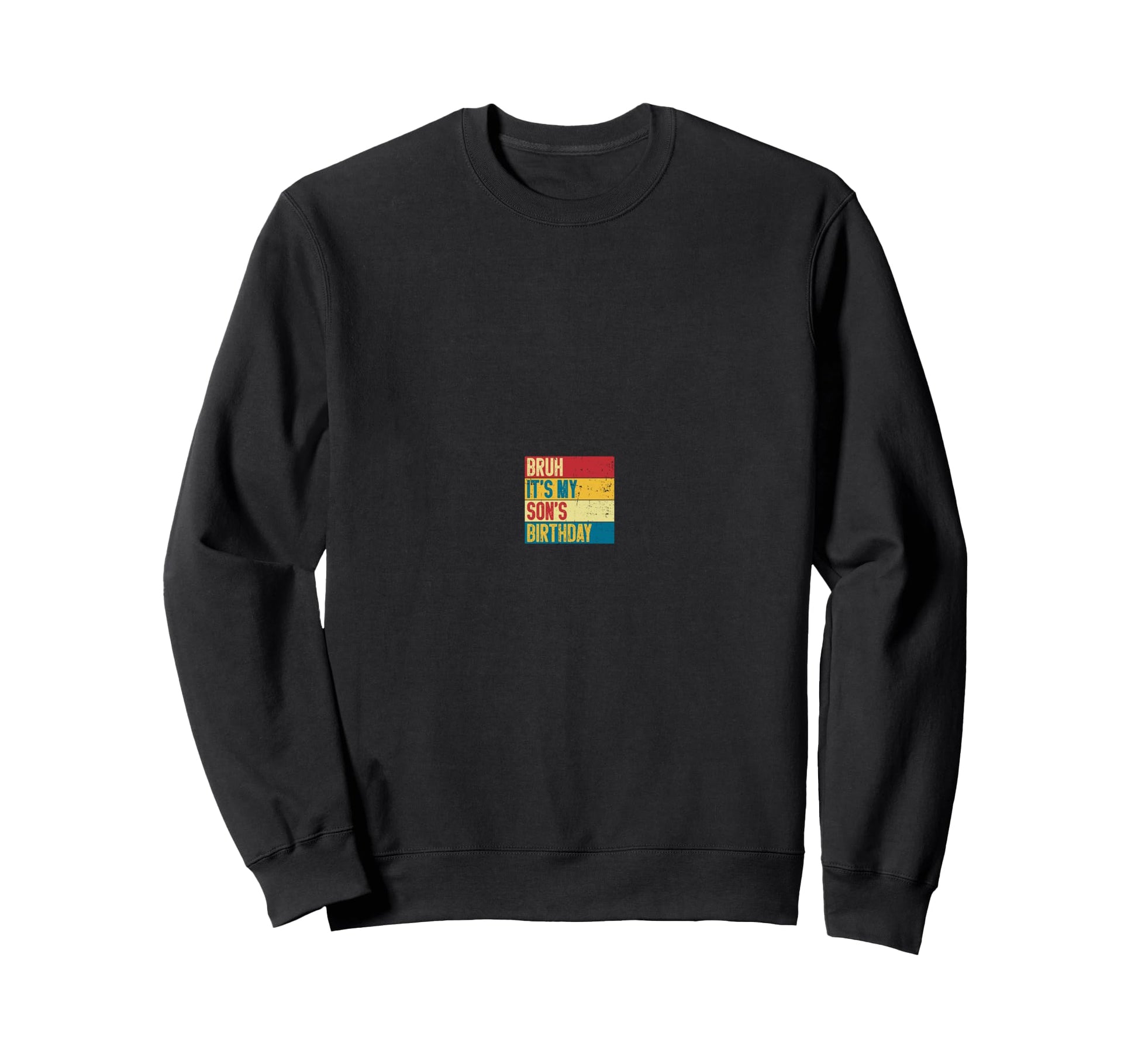 Bruh Its My Sons Birthday Funny Mom Dad Sweatshirt - Graphic Print Unisex - T-Shirt, Sweatshirt, Hoodie