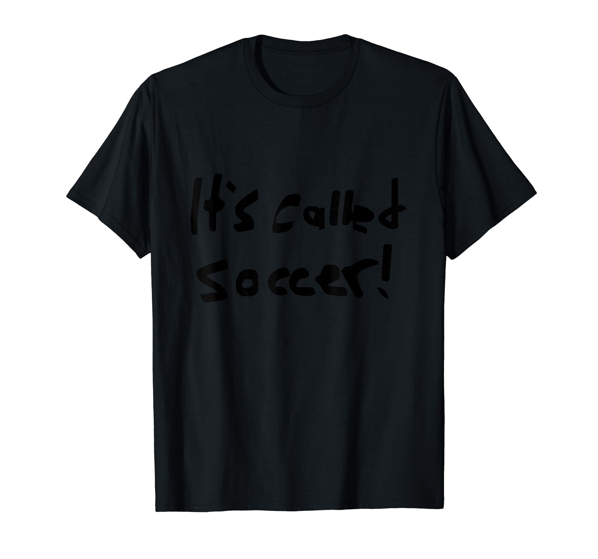 It S Called Soccer Soccer Fans T-Shirt - Casual Everyday Wear Men Women - T-Shirt, Sweatshirt, Hoodie