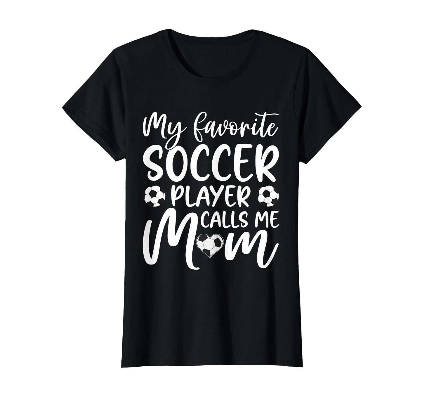 My Favorite Soccer Player Calls Me Mom T-Shirt - Graphic Print Unisex - T-Shirt, Sweatshirt, Hoodie