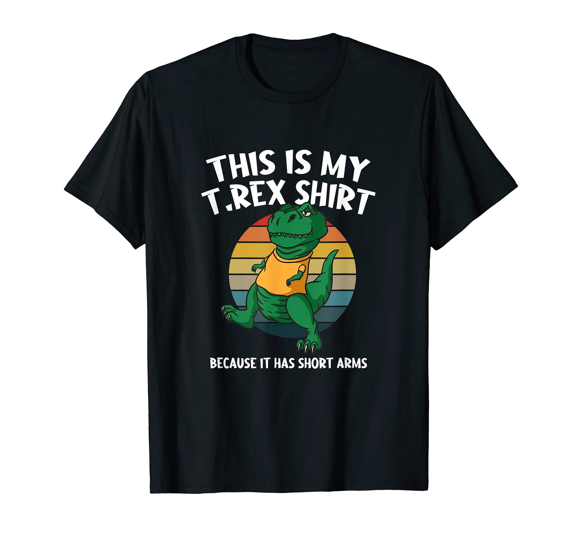 My T Rex Dinosaur Funny Dino Dad Jokes T-Shirt - Unique Graphic Men Women - T-Shirt, Sweatshirt, Hoodie