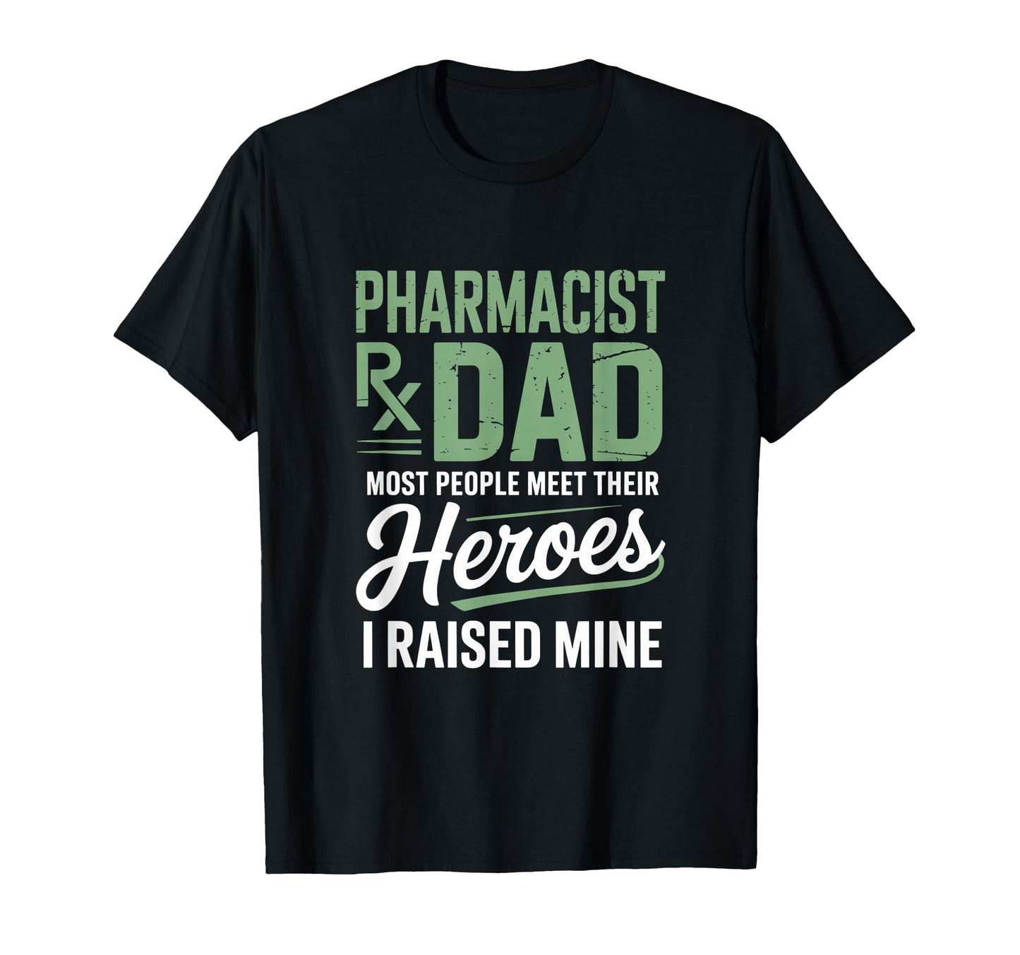 Pharmacist Dad Most People Meet Their T-Shirt - Unique Graphic Men Women - T-Shirt, Sweatshirt, Hoodie