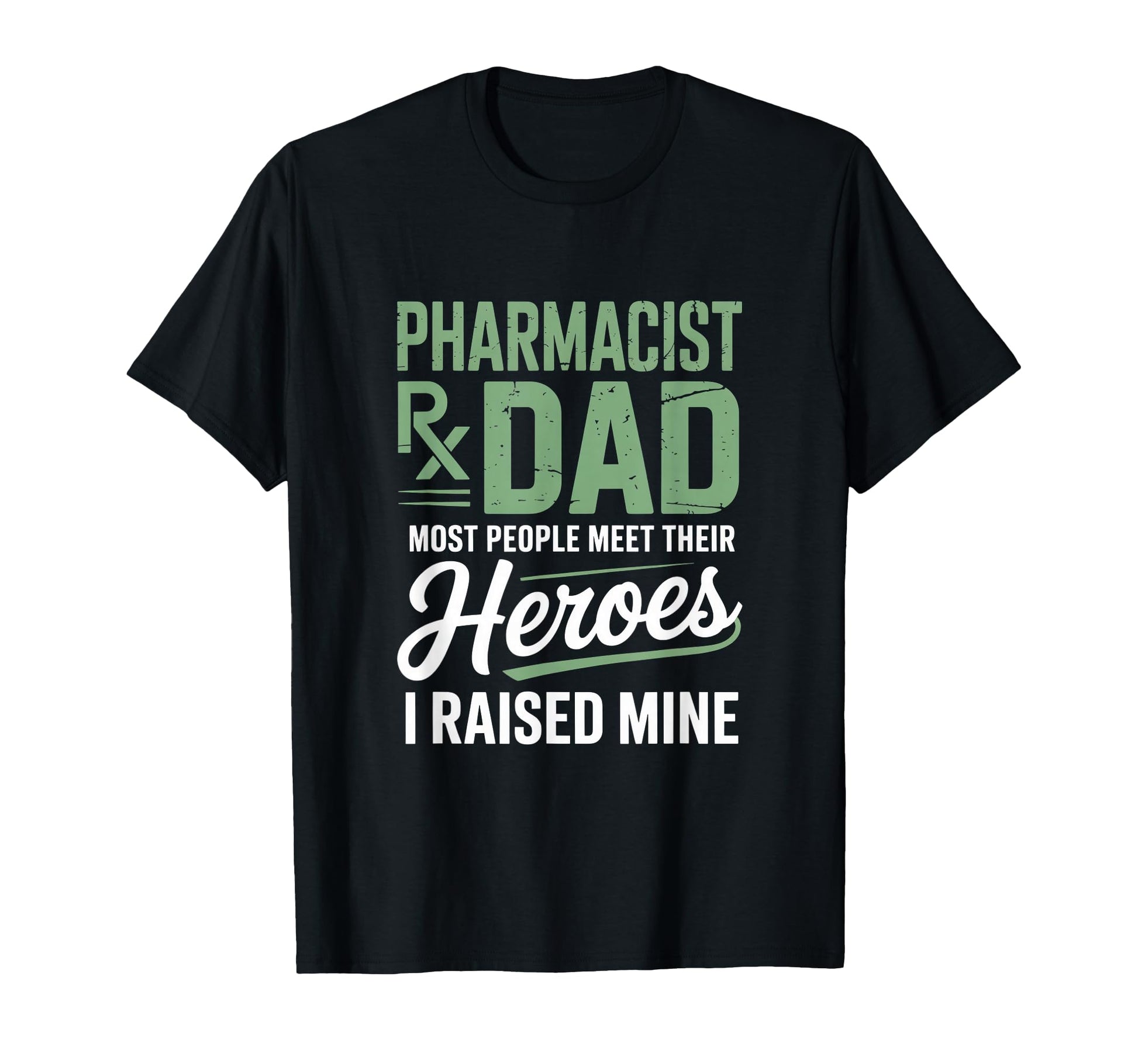 Pharmacist Dad Most People Meet Their T-Shirt - Unique Graphic Men Women - T-Shirt, Sweatshirt, Hoodie