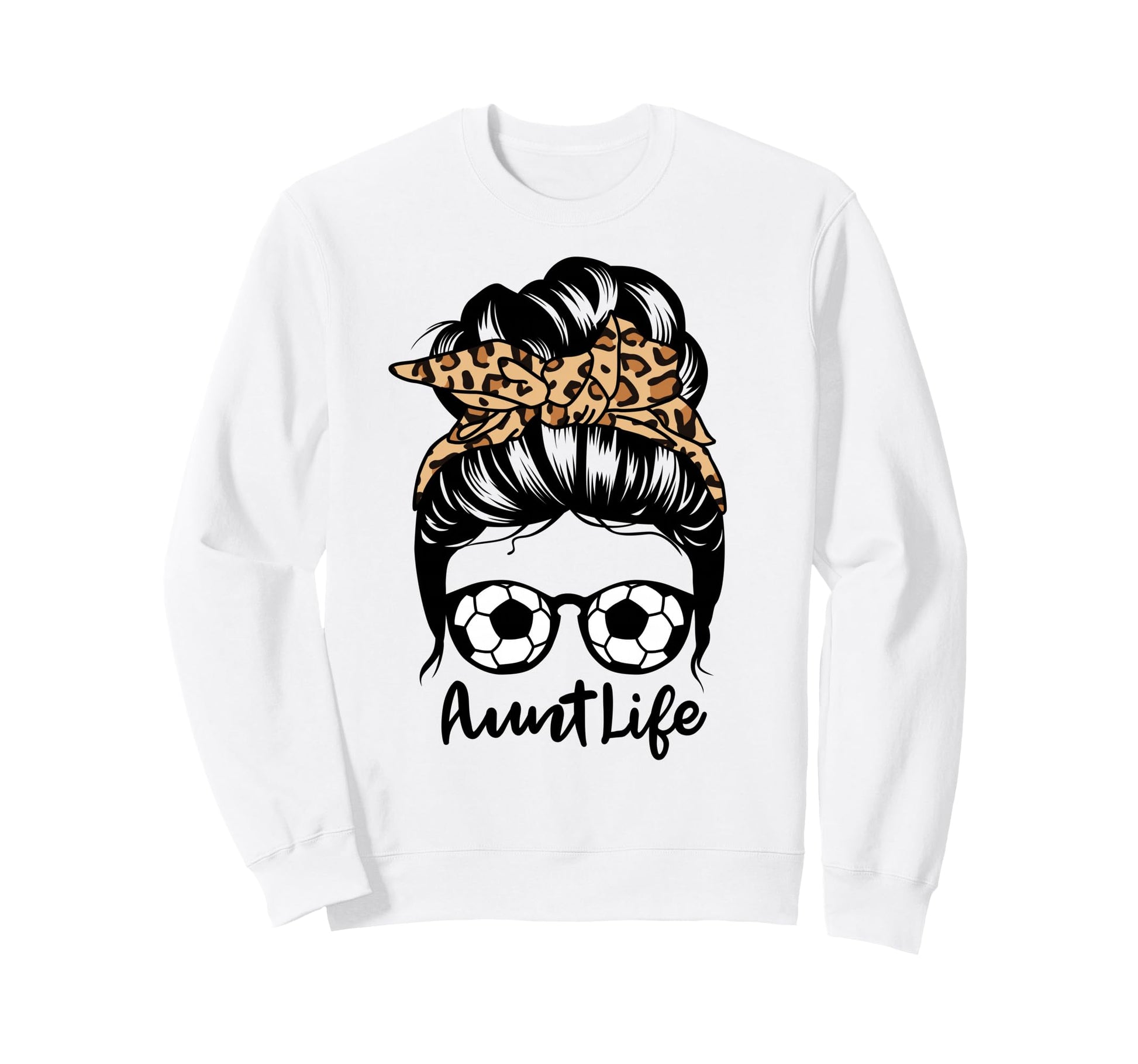 Aunt Life Messy Bun Hair Funny Sweatshirt - Casual Everyday Wear Unisex - T-Shirt, Sweatshirt, Hoodie