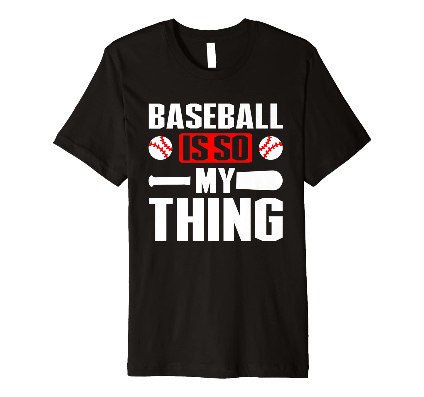 Baseball Is So My Thing Sport T-Shirt - Casual Everyday Wear Unisex - T-Shirt, Sweatshirt, Hoodie