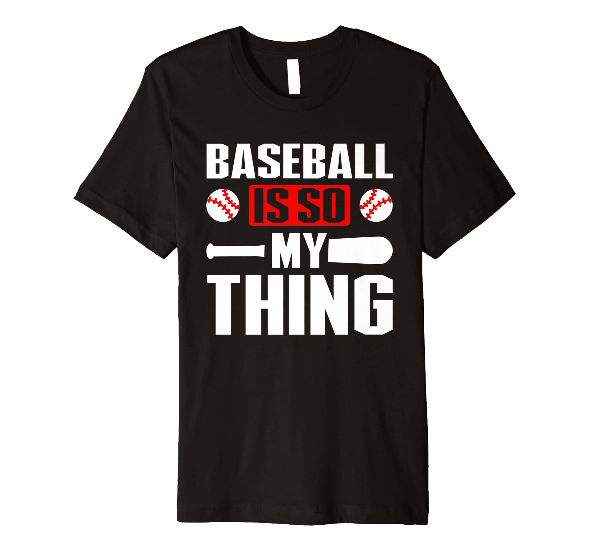 Baseball Is So My Thing Sport T-Shirt - Casual Everyday Wear Unisex - T-Shirt, Sweatshirt, Hoodie