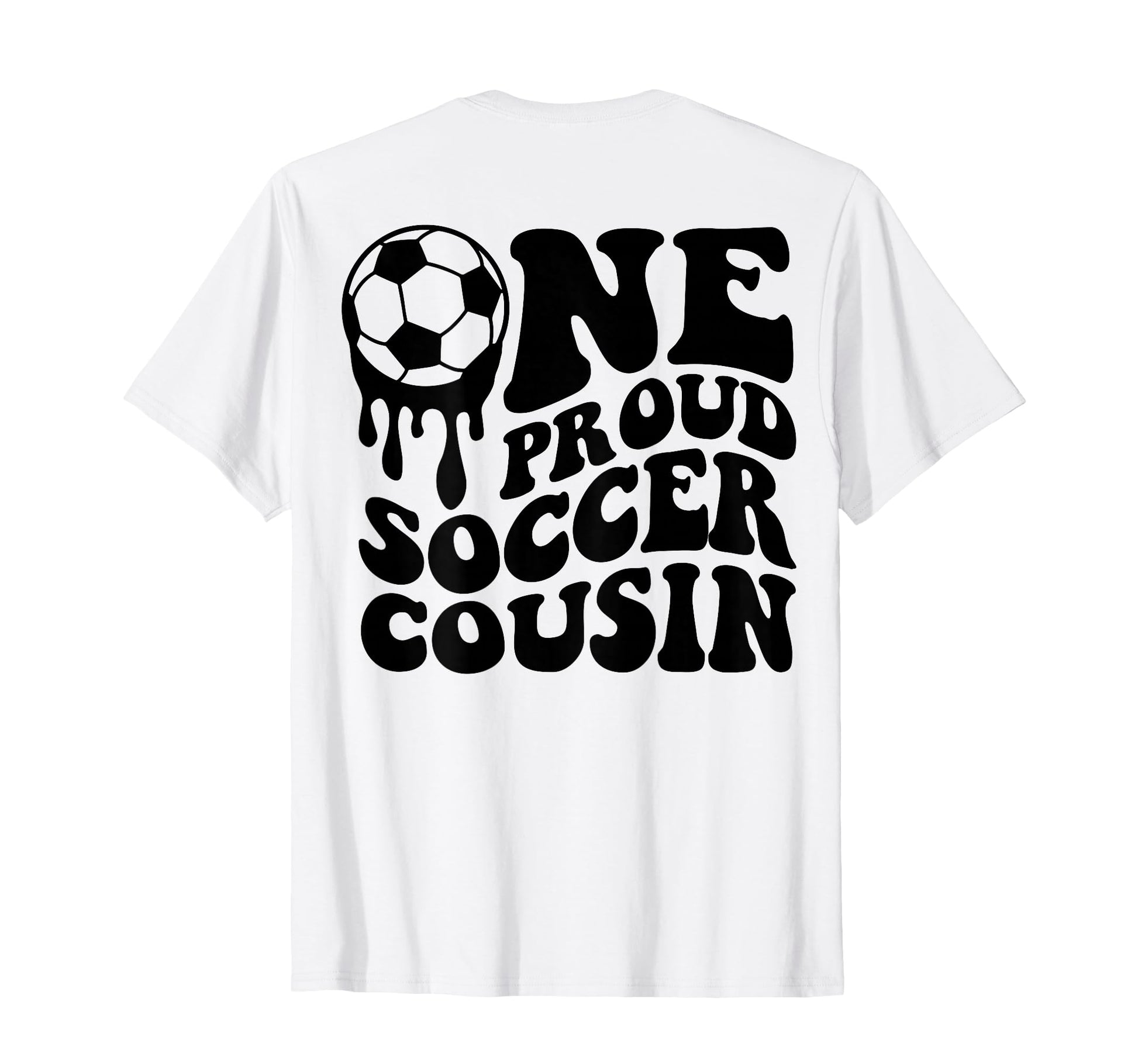 Proud Soccer Cousin Soccer Ball Drip T-Shirt - Graphic Print Men Women - T-Shirt, Sweatshirt, Hoodie