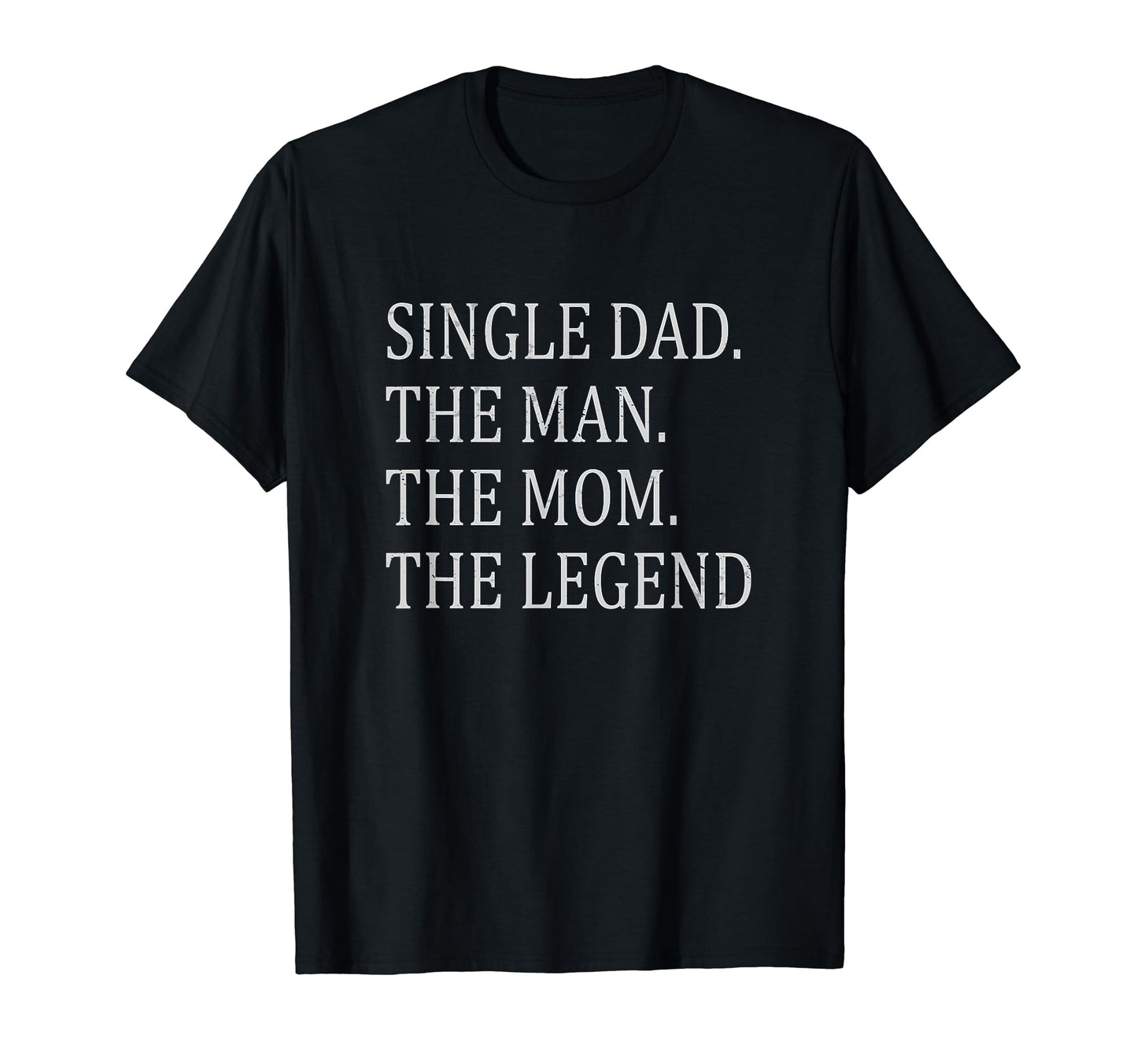 Funny Single Dad Single Father Mom T-Shirt - Casual Everyday Wear Unisex - T-Shirt, Sweatshirt, Hoodie