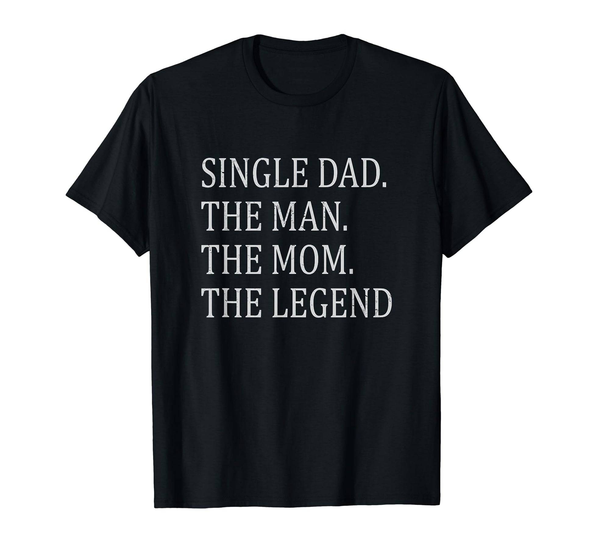 Funny Single Dad Single Father Mom T-Shirt - Casual Everyday Wear Unisex - T-Shirt, Sweatshirt, Hoodie