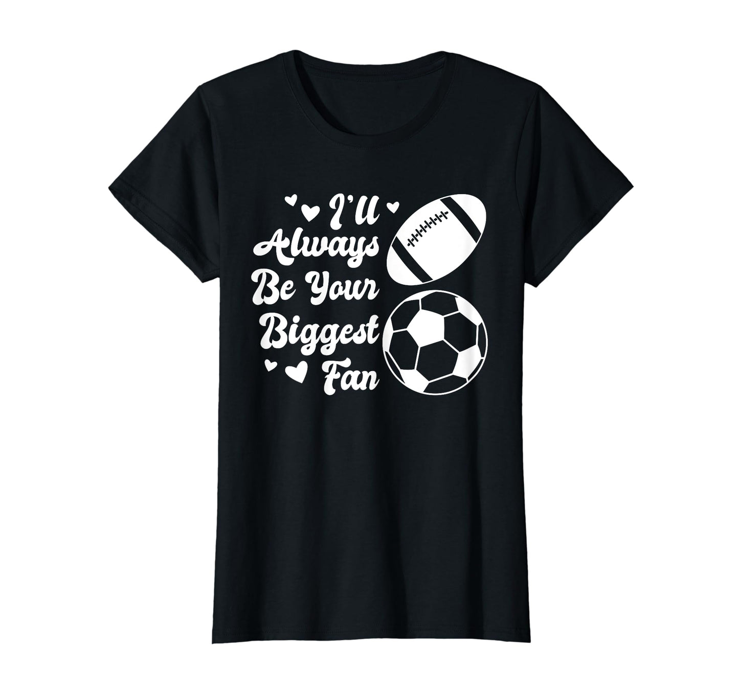 Ill Always Be Your Biggest Fan Soccer T-Shirt - Trendy Graphic for Adults - T-Shirt, Sweatshirt, Hoodie