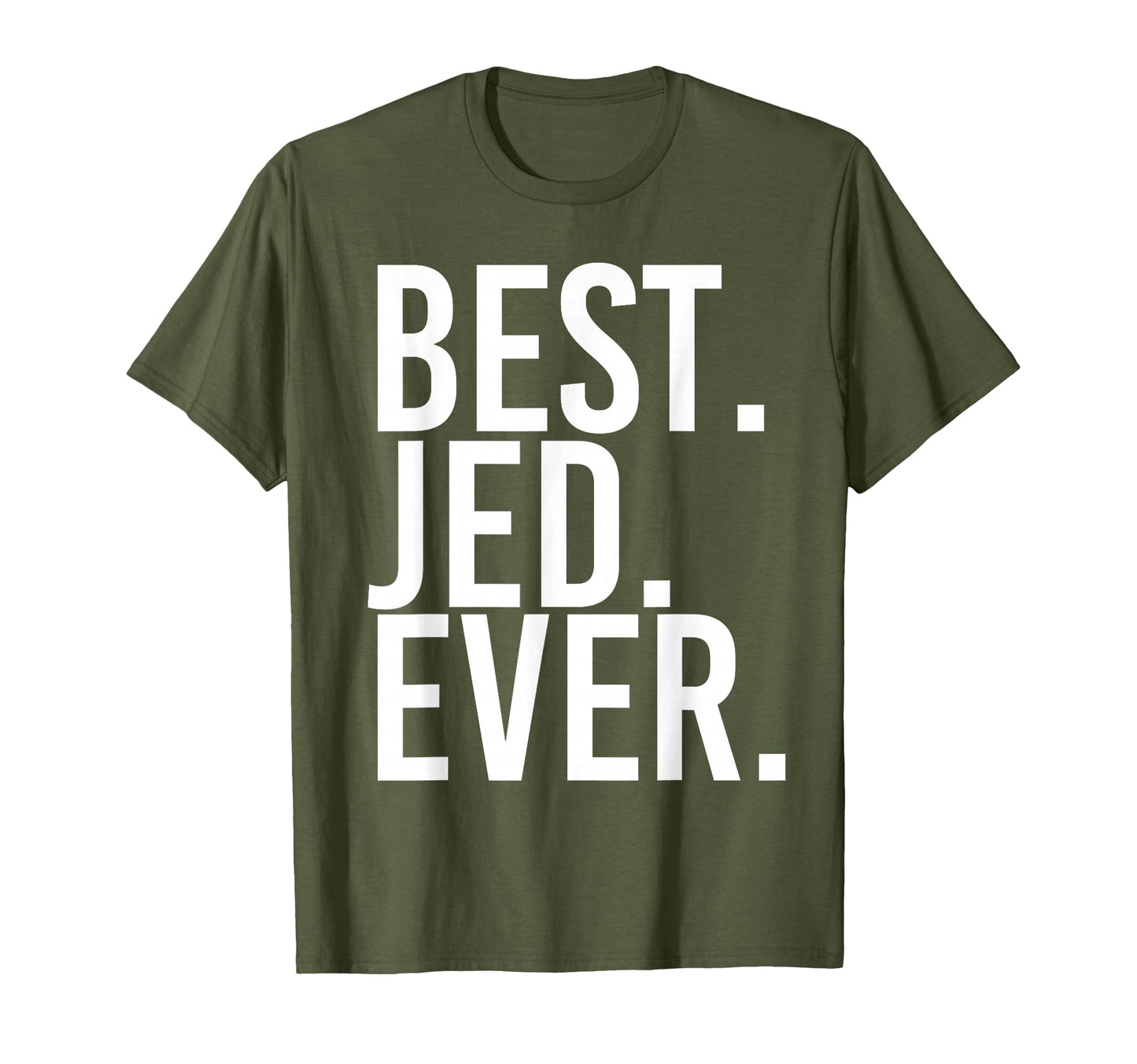Best Jed Ever Funny Personalized Name T-Shirt - Novelty Apparel Men Women - T-Shirt, Sweatshirt, Hoodie