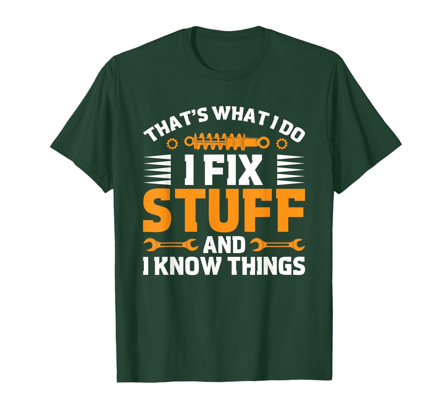 Thats What I Do I Fix Stuff And I Know T-Shirt - Novelty Apparel Men Women - T-Shirt, Sweatshirt, Hoodie