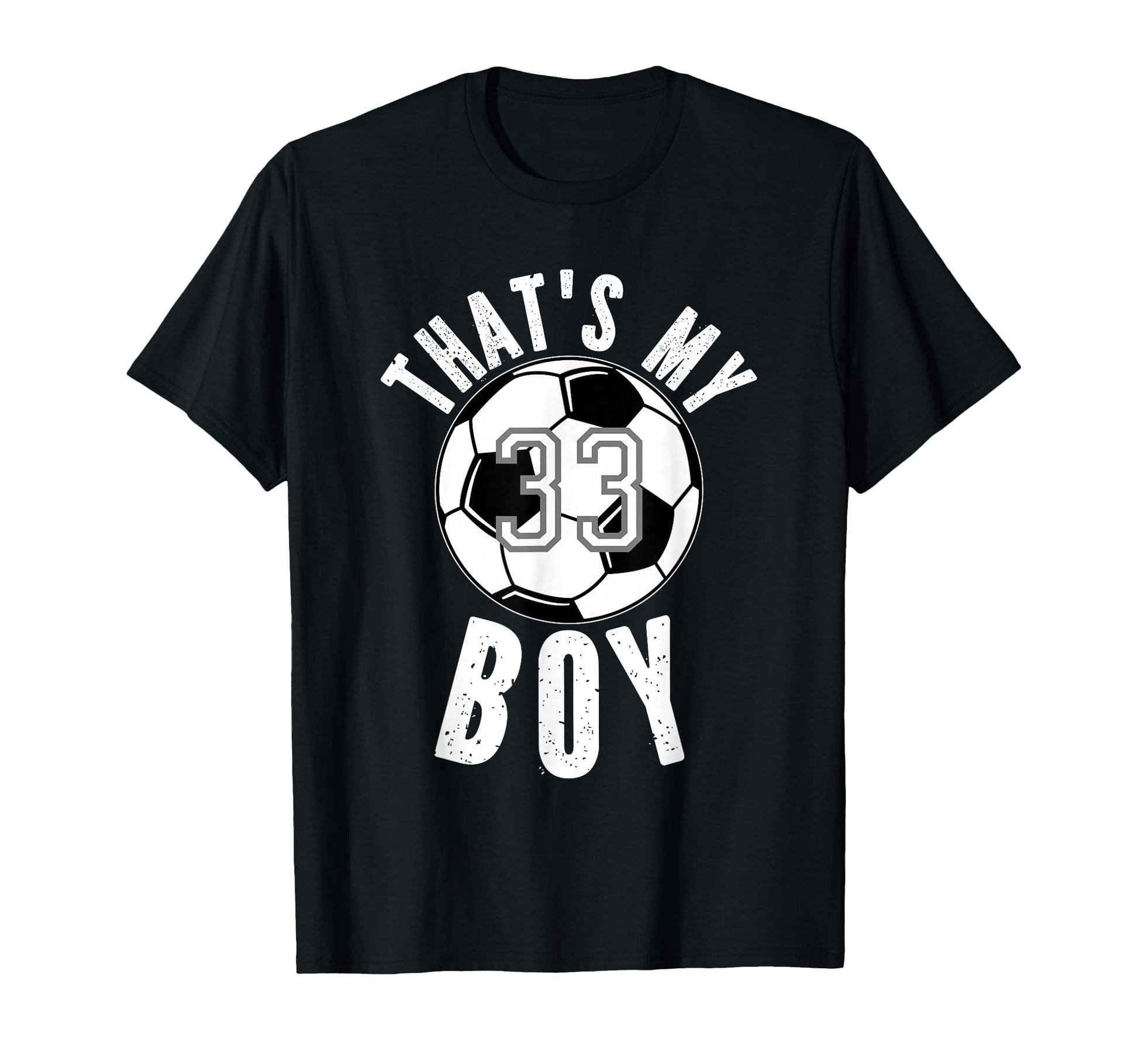 Thats My Soccer Number 33 T-Shirt - Unique Graphic Men Women - T-Shirt, Sweatshirt, Hoodie
