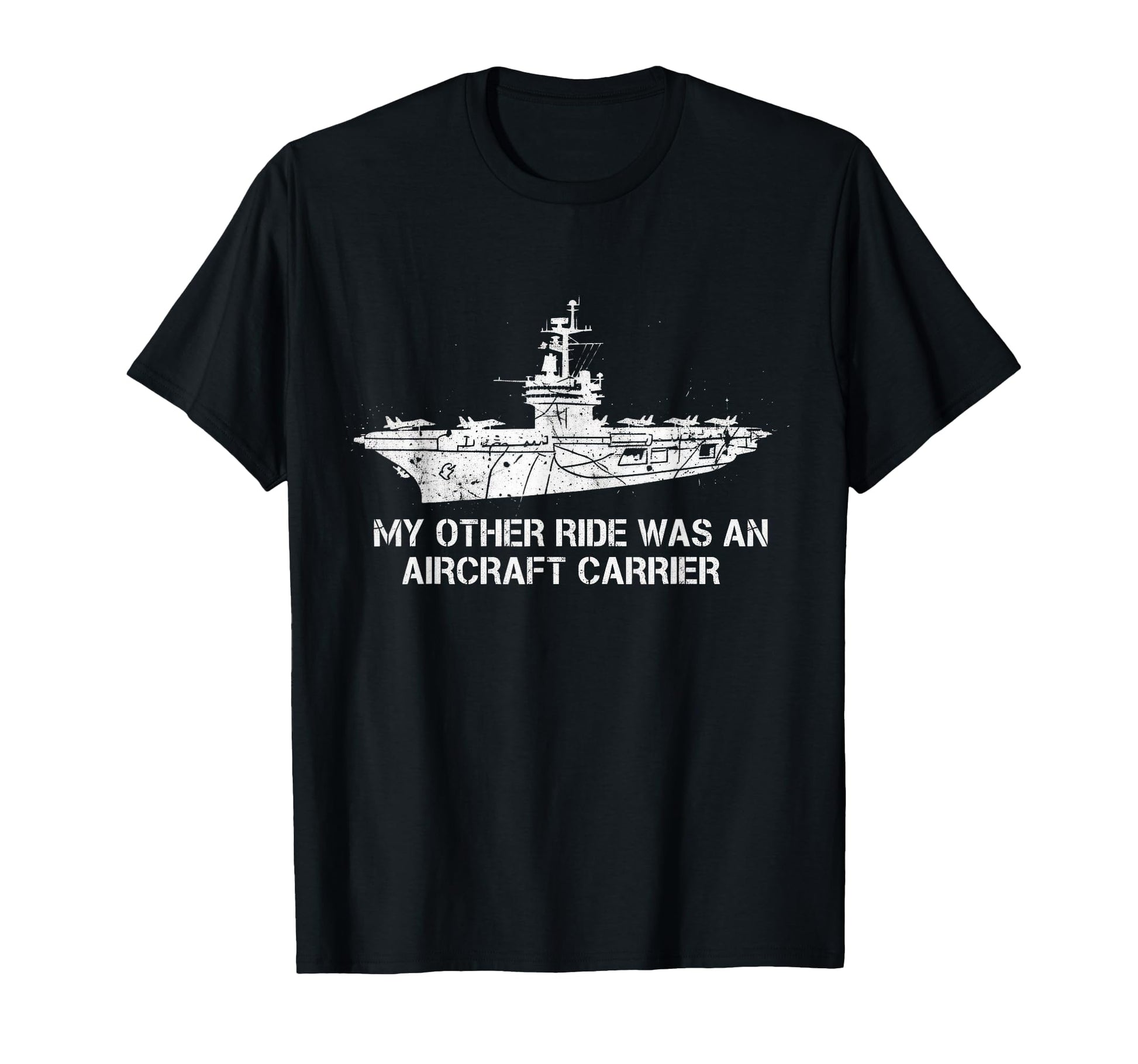 My Other Ride Was Aircraft Carrier Funny T-Shirt - Graphic Print Unisex - T-Shirt, Sweatshirt, Hoodie
