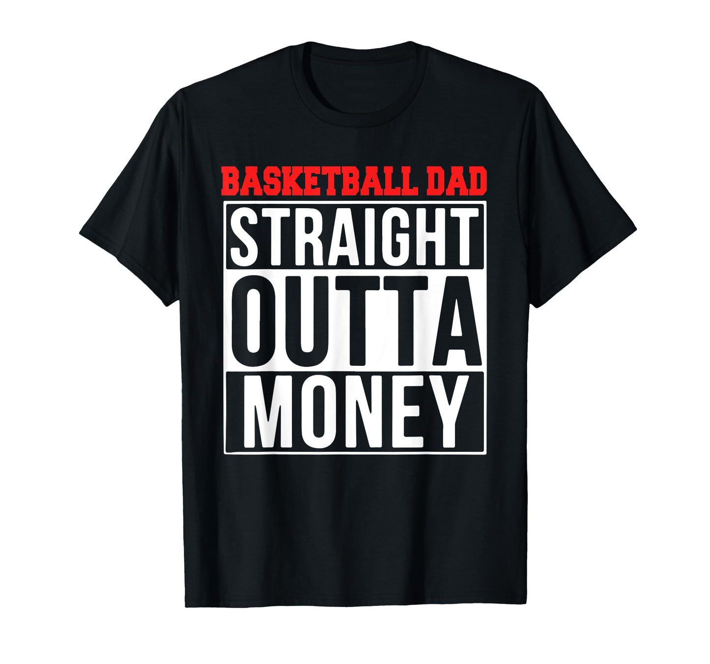 Mens Basketball Dad Straight Outta T-Shirt - Streetwear Style Men Women - T-Shirt, Sweatshirt, Hoodie