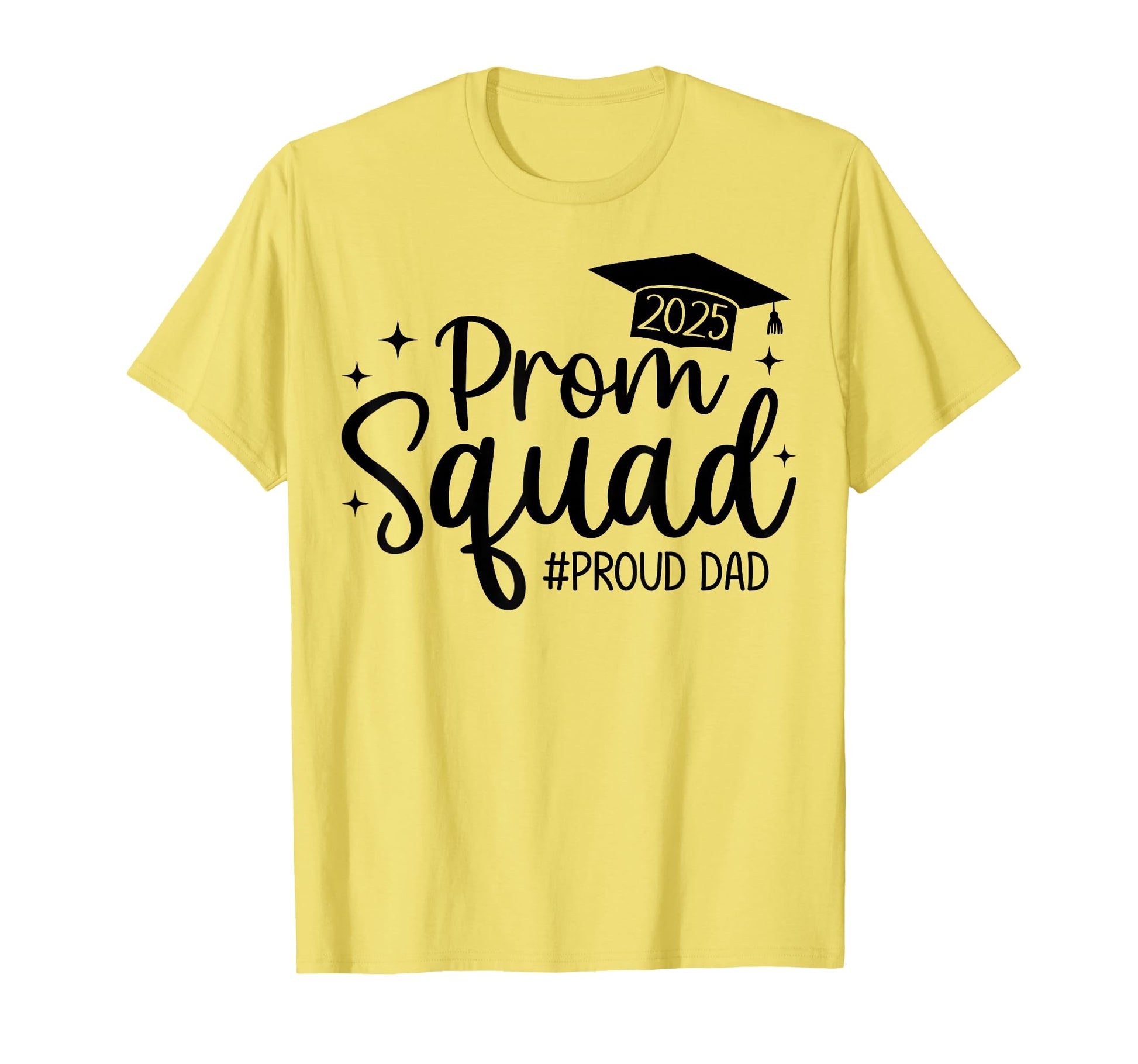 Prom Squad 2025 Proud Dad Graduate T-Shirt - Fun Novelty Design Men Women - T-Shirt, Sweatshirt, Hoodie