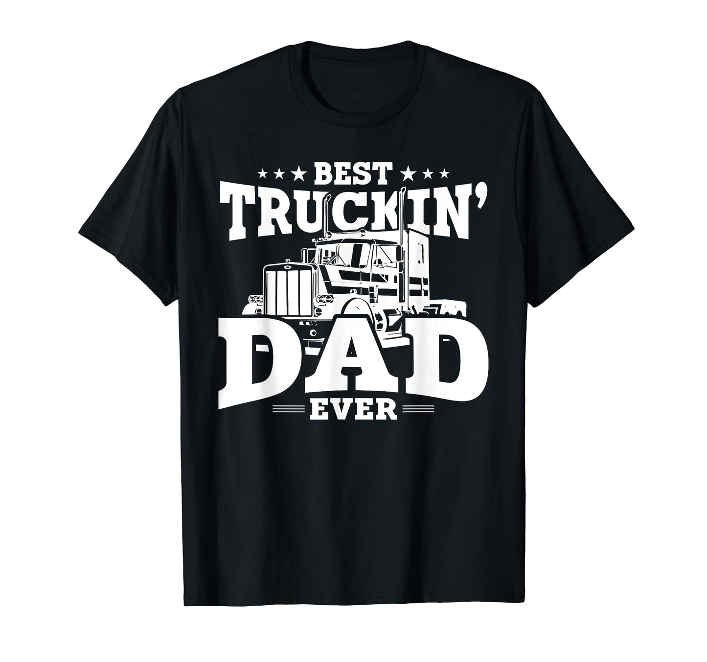 Trucker Best Trucking Dad Ever T-Shirt - Casual Everyday Wear for Adults - T-Shirt, Sweatshirt, Hoodie