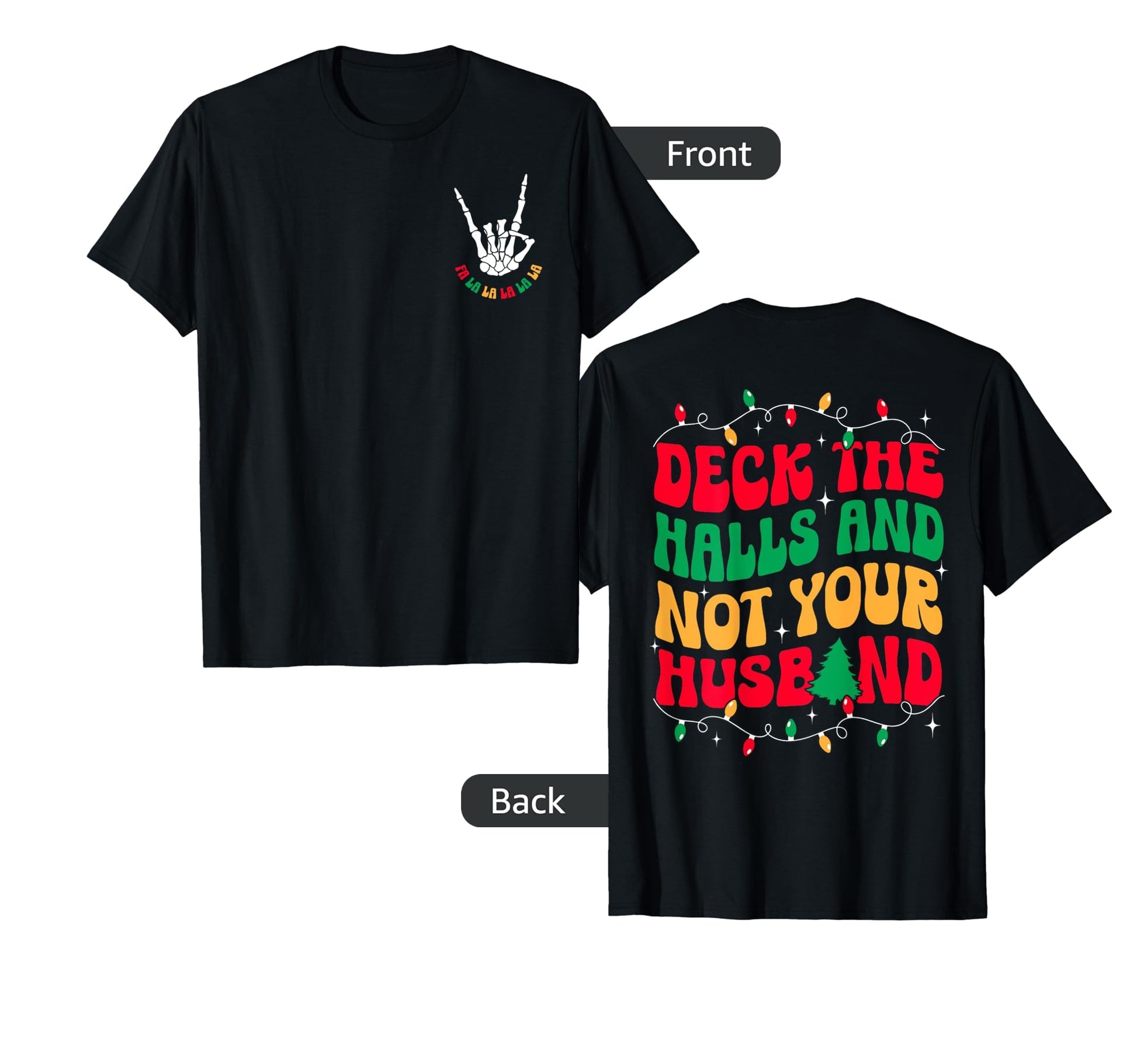 Deck Halls And Not Your Husband Light 2 T-Shirt - Graphic Print for Adults - T-Shirt, Sweatshirt, Hoodie