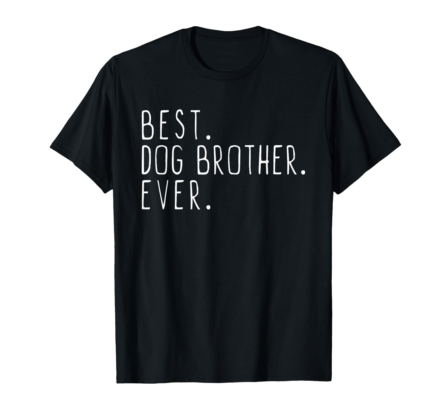 Best Dog Brother Ever T-Shirt - Minimalist Print Men Women - T-Shirt, Sweatshirt, Hoodie