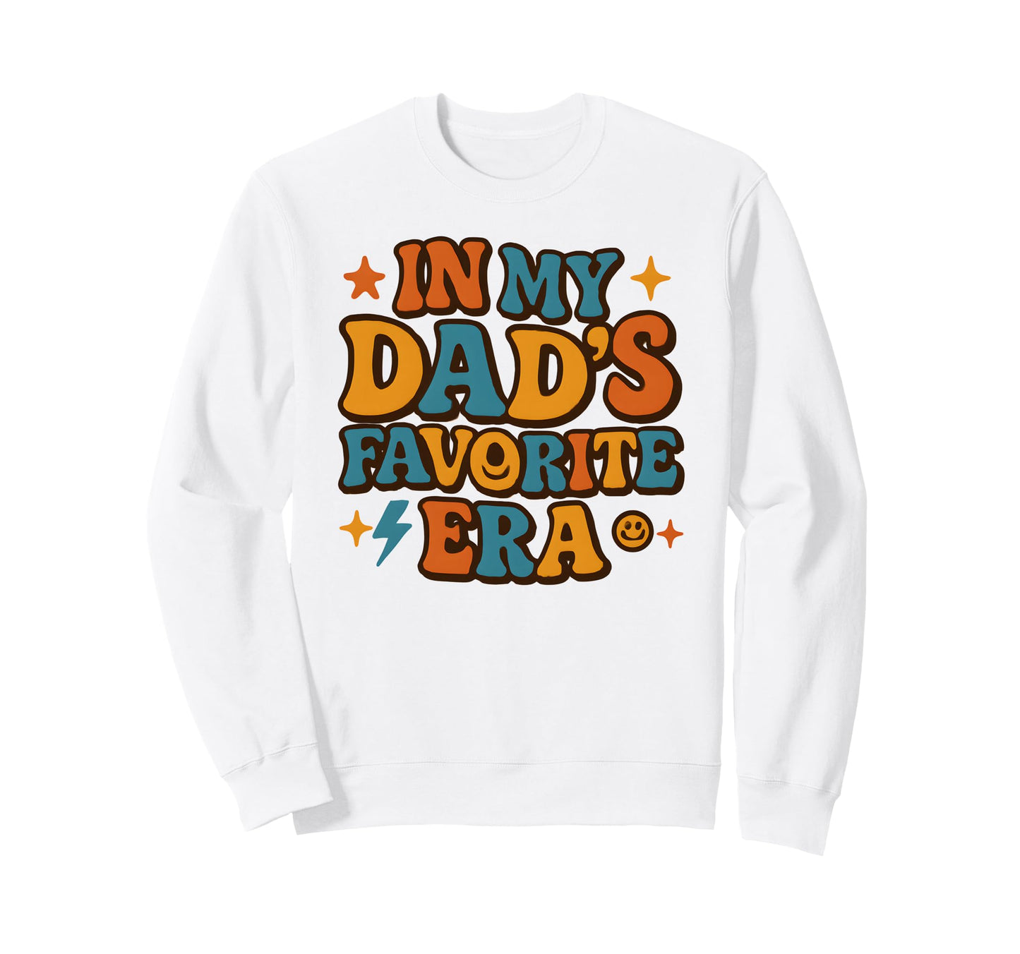 My Dads Favorite Era Family Daughter Sweatshirt - Novelty Apparel Unisex - T-Shirt, Sweatshirt, Hoodie