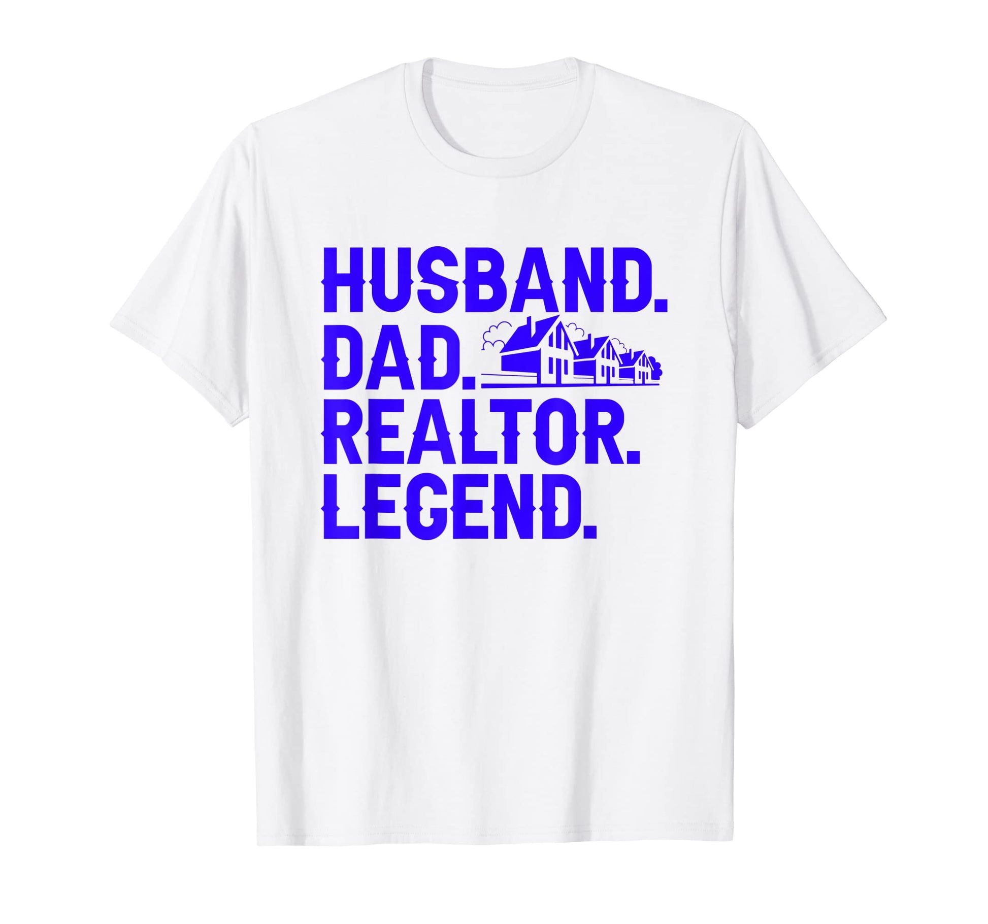 Real Estate Agent Broker Husband Dad T-Shirt - Novelty Apparel Men Women - T-Shirt, Sweatshirt, Hoodie