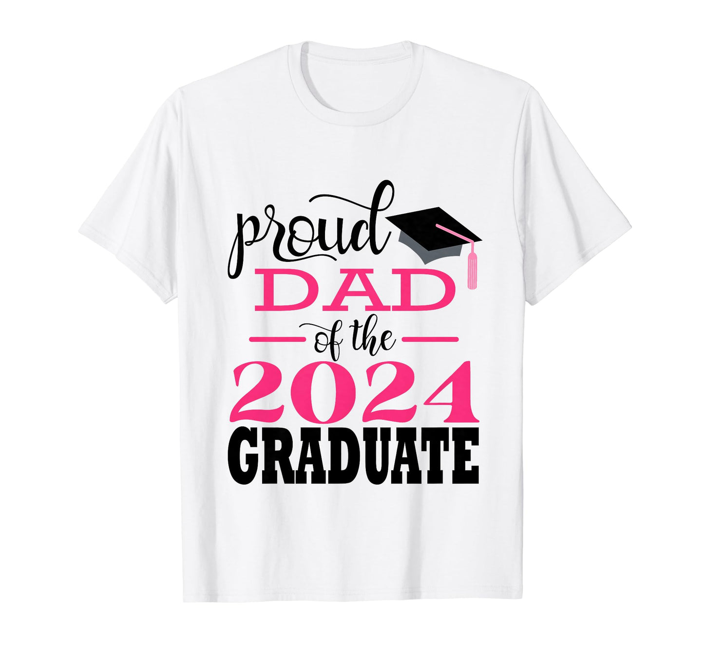 Proud Dad 2024 Graduation Son Daughter T-Shirt - Fun Novelty Design Unisex - T-Shirt, Sweatshirt, Hoodie