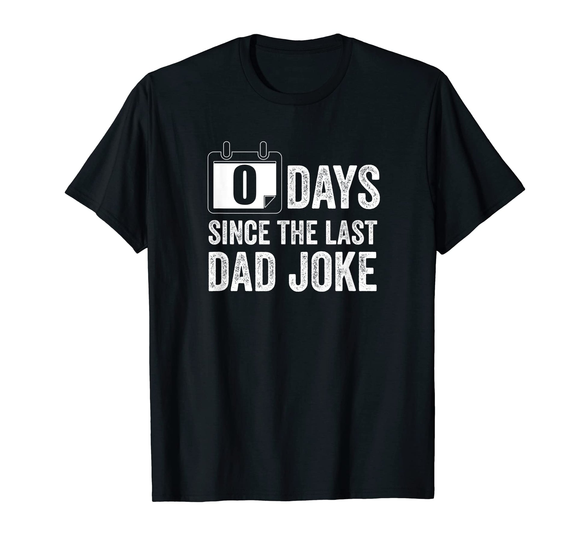 Mens 0 Days Since Last Dad Joke T-Shirt - Streetwear Style for Adults - T-Shirt, Sweatshirt, Hoodie