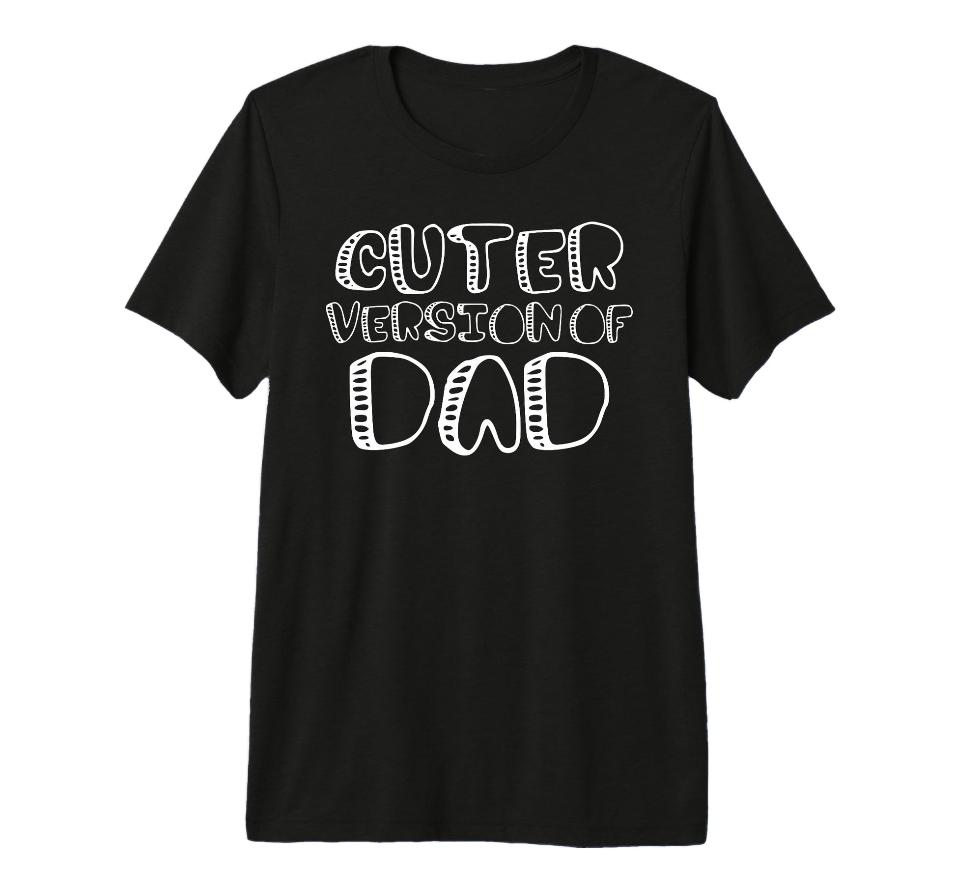 Funny Cuter Version Dad Family Matching T-Shirt - Novelty Apparel Unisex - T-Shirt, Sweatshirt, Hoodie