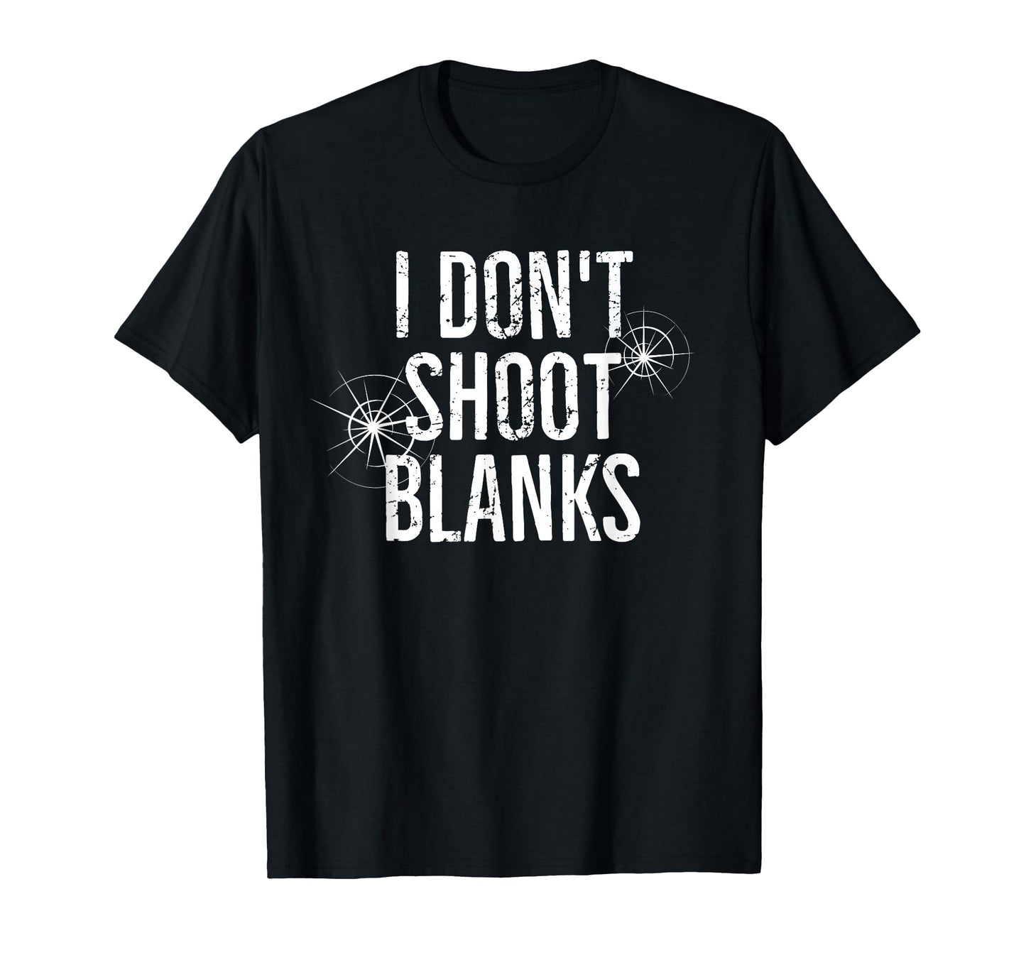 I Dont Shoot Blanks Dad Pregnancy T-Shirt - Streetwear Style Unisex - T-Shirt, Sweatshirt, Hoodie